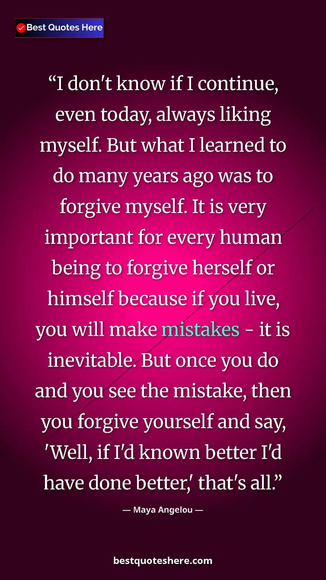 Maya Angelou Quote Card: "I don't know if I continue, even today, always liking..." Pinterest quote poster by Maya Angelou: "I don't know if I continue, even today, always liking..."