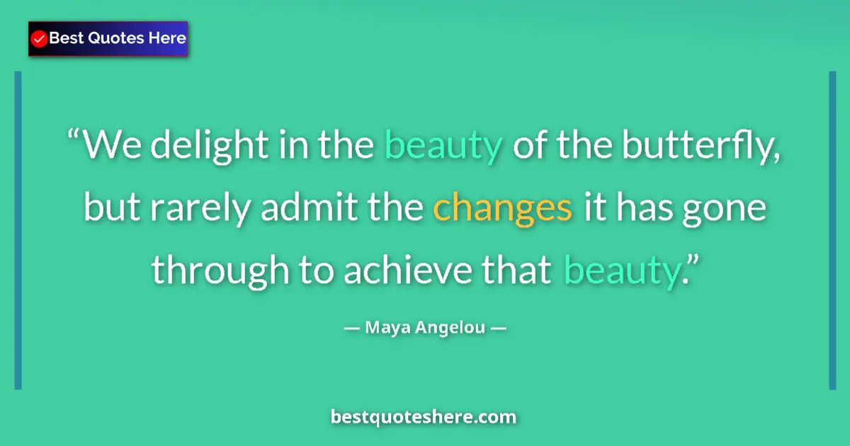 Quote by Maya Angelou: We delight in the beauty of the butterfly, but rar
