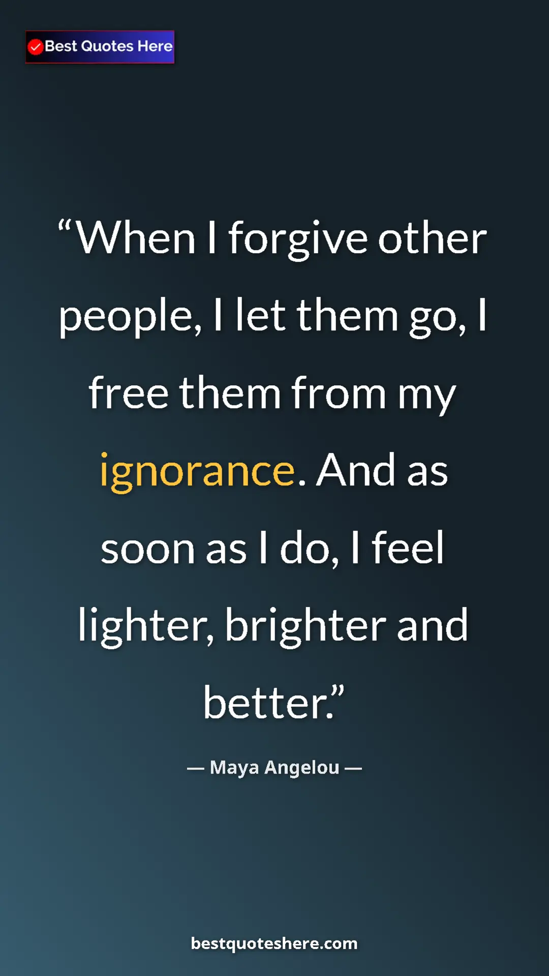 Pinterest quote poster by Maya Angelou: "When I forgive other people, I let them go, I free them..."