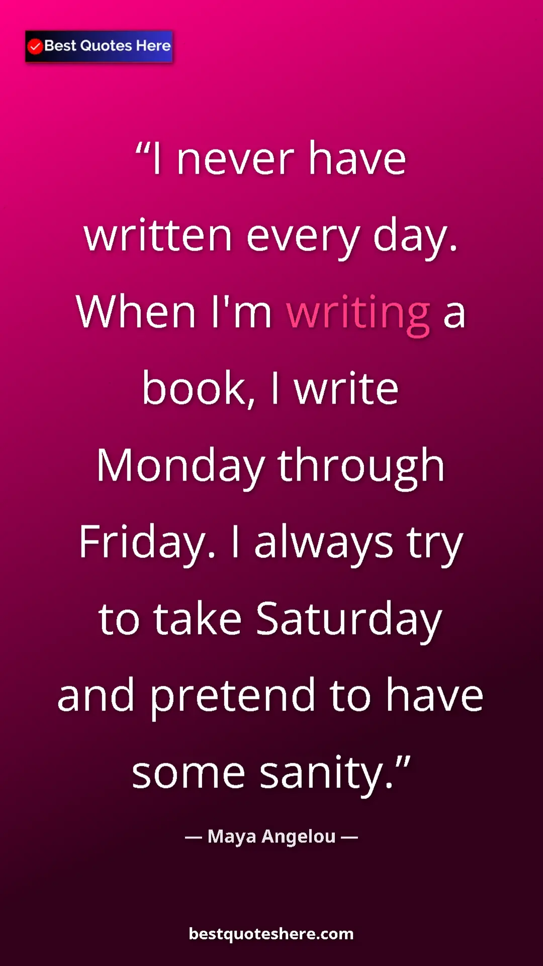 Maya Angelou Quote Card: "I never have written every day. When I'm writing a book, I w" Pinterest quote poster by Maya Angelou: "I never have written every day. When I'm writing a book, I w"