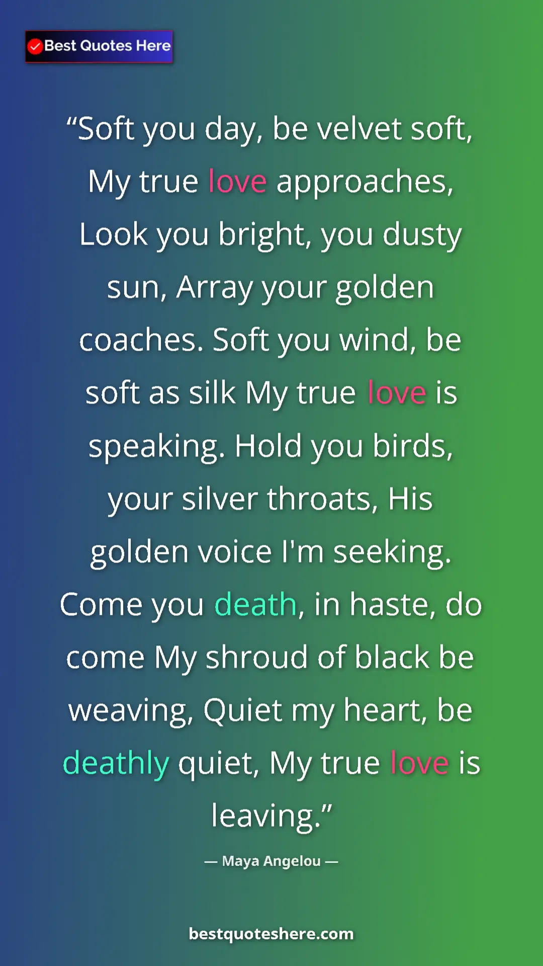 Maya Angelou Quote Card: "Soft you day, be velvet soft, My true love approaches, Look..." Pinterest quote poster by Maya Angelou: "Soft you day, be velvet soft, My true love approaches, Look..."