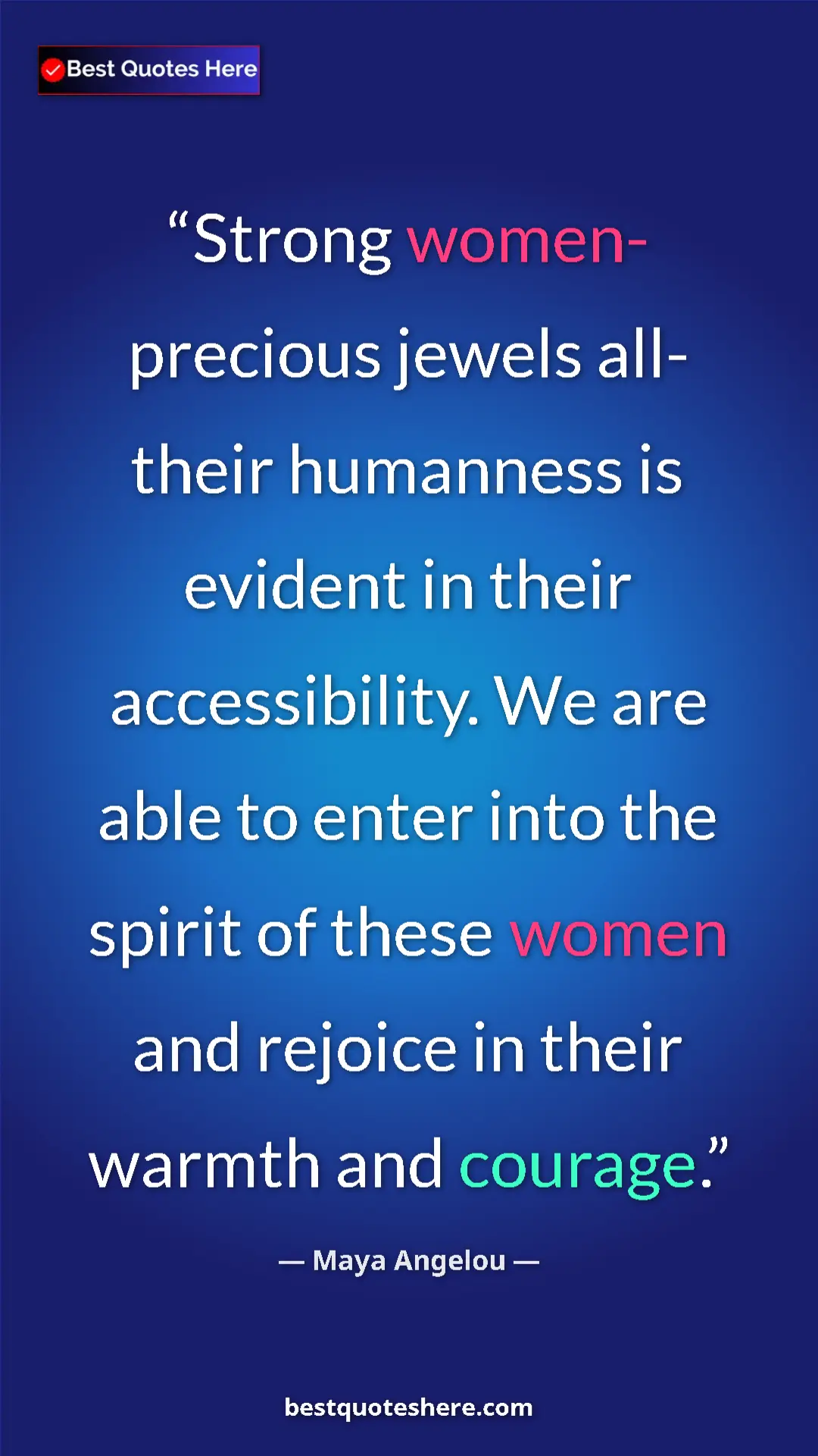 Pinterest quote poster by Maya Angelou: "Strong women- precious jewels all- their humanness is..."