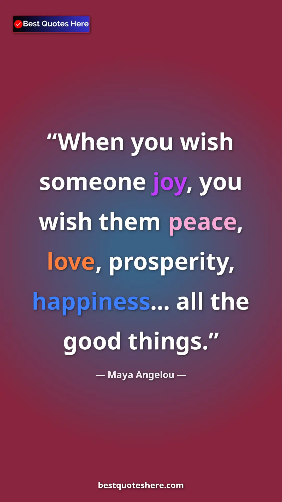 Pinterest quote poster by Maya Angelou: "When you wish someone joy, you wish them peace, love,..."