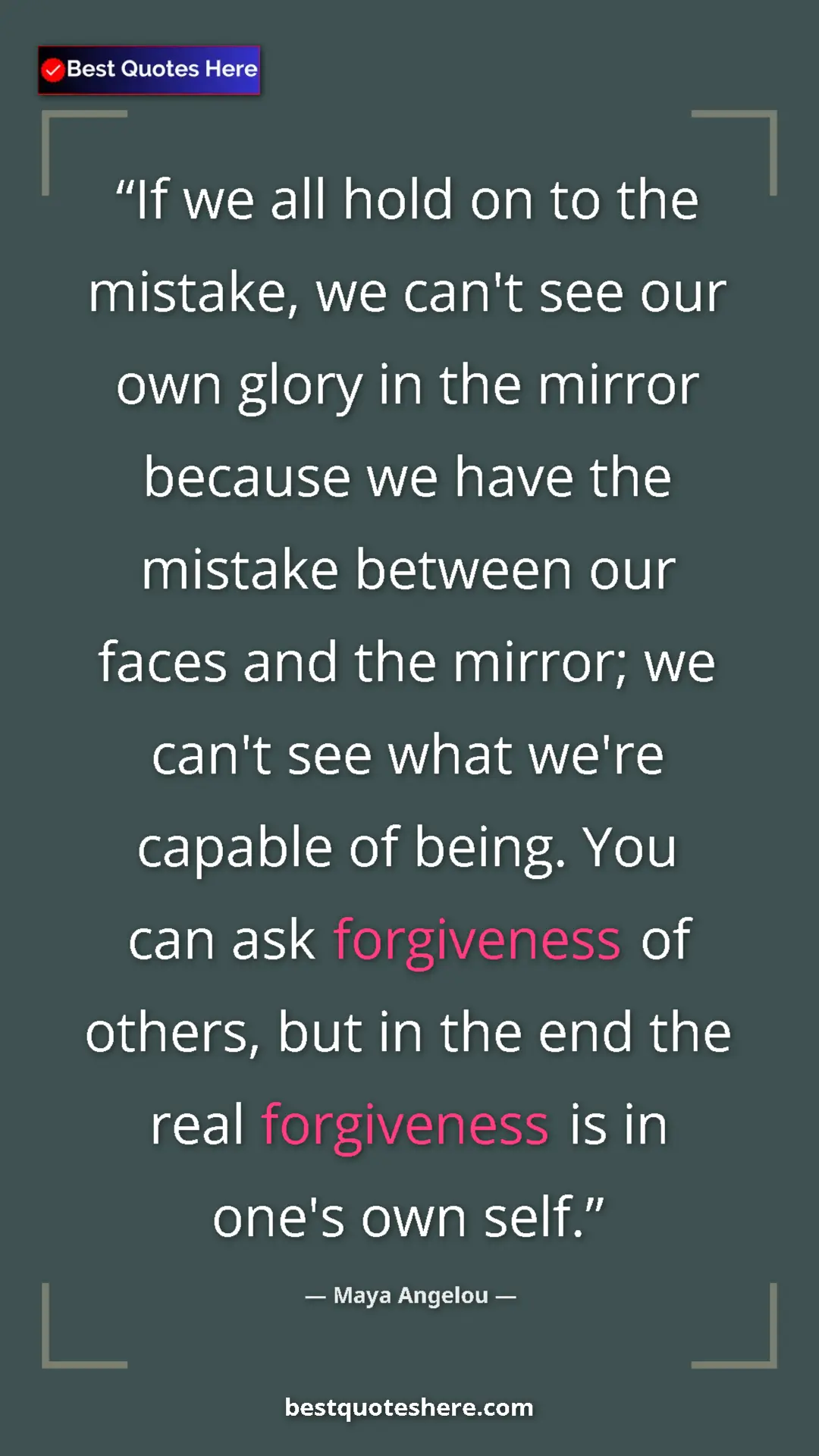 Maya Angelou Quote Card: "If we all hold on to the mistake, we can't see our own..." Pinterest quote poster by Maya Angelou: "If we all hold on to the mistake, we can't see our own..."