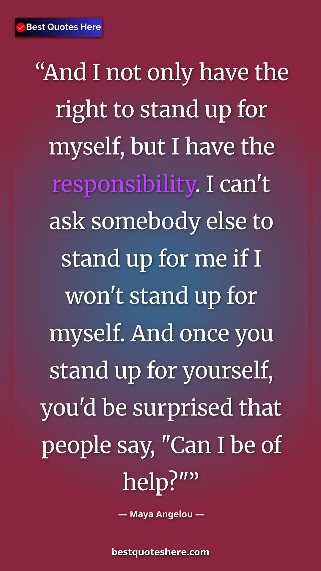 Maya Angelou Quote Card: "And I not only have the right to stand up for myself, but I..." Pinterest quote poster by Maya Angelou: "And I not only have the right to stand up for myself, but I..."