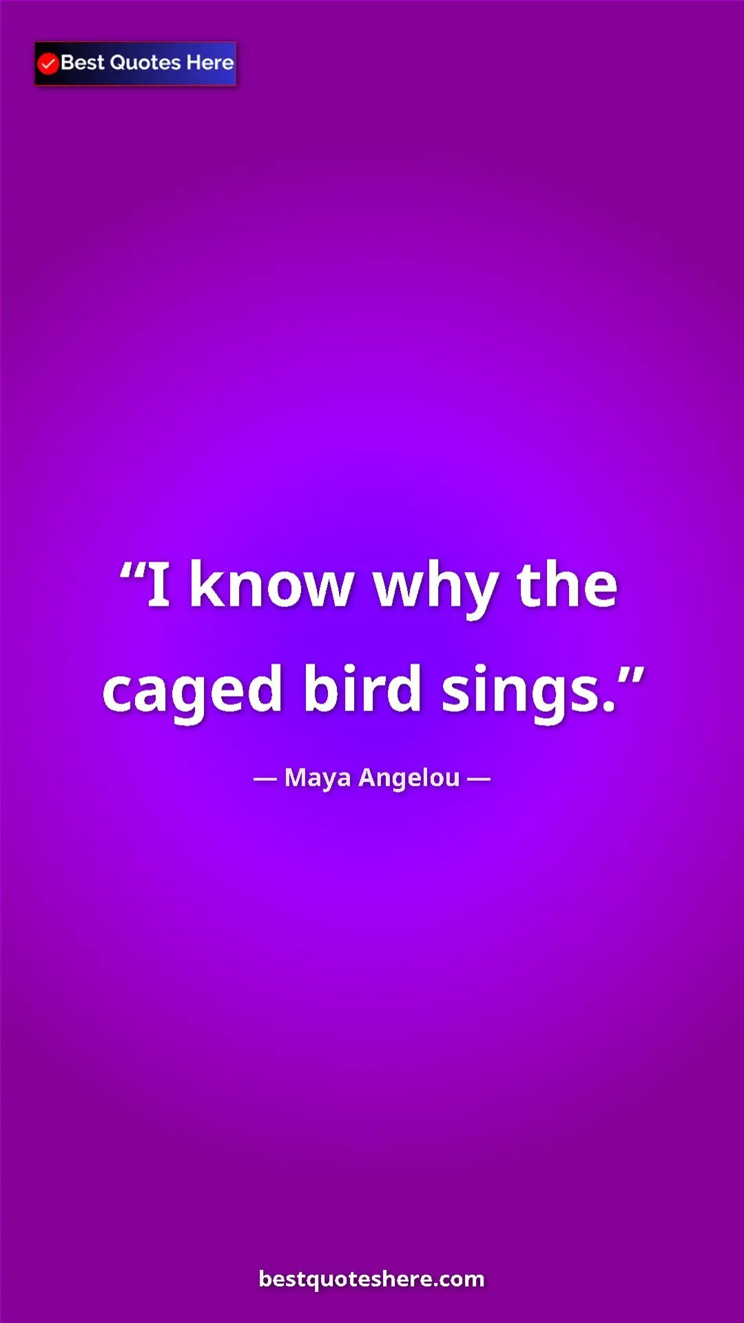 Pinterest quote poster by Maya Angelou: "I know why the caged bird sings."