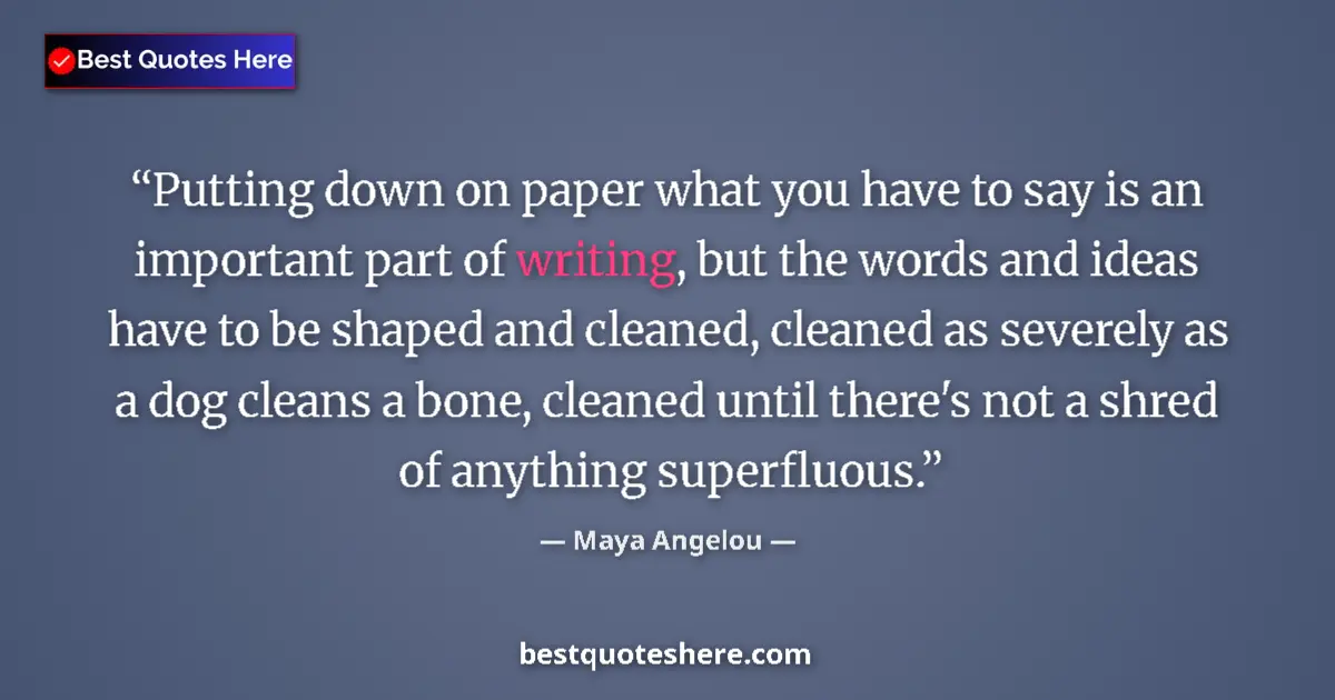 Quote by Maya Angelou: Putting down on paper what you have to say is an important part of writing, but the words and ideas ...