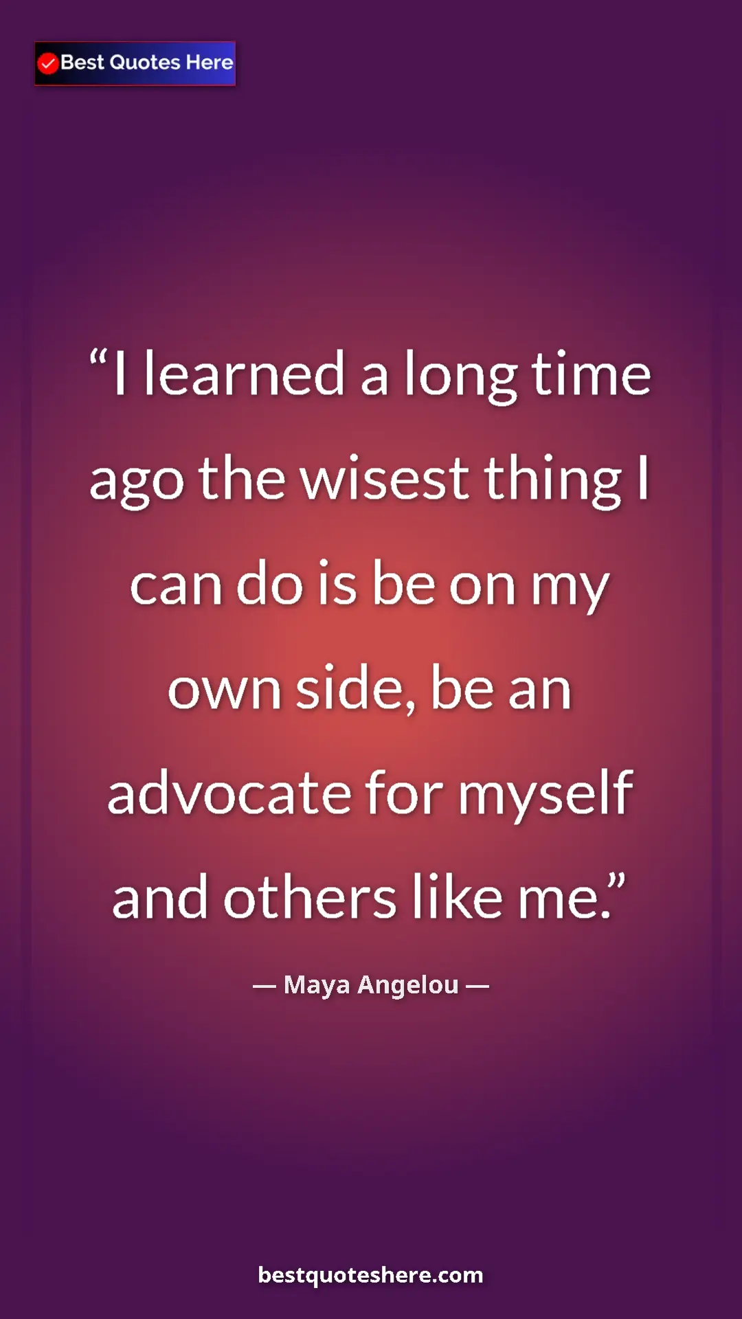 Pinterest quote poster by Maya Angelou: "I learned a long time ago the wisest thing I can do is be..."