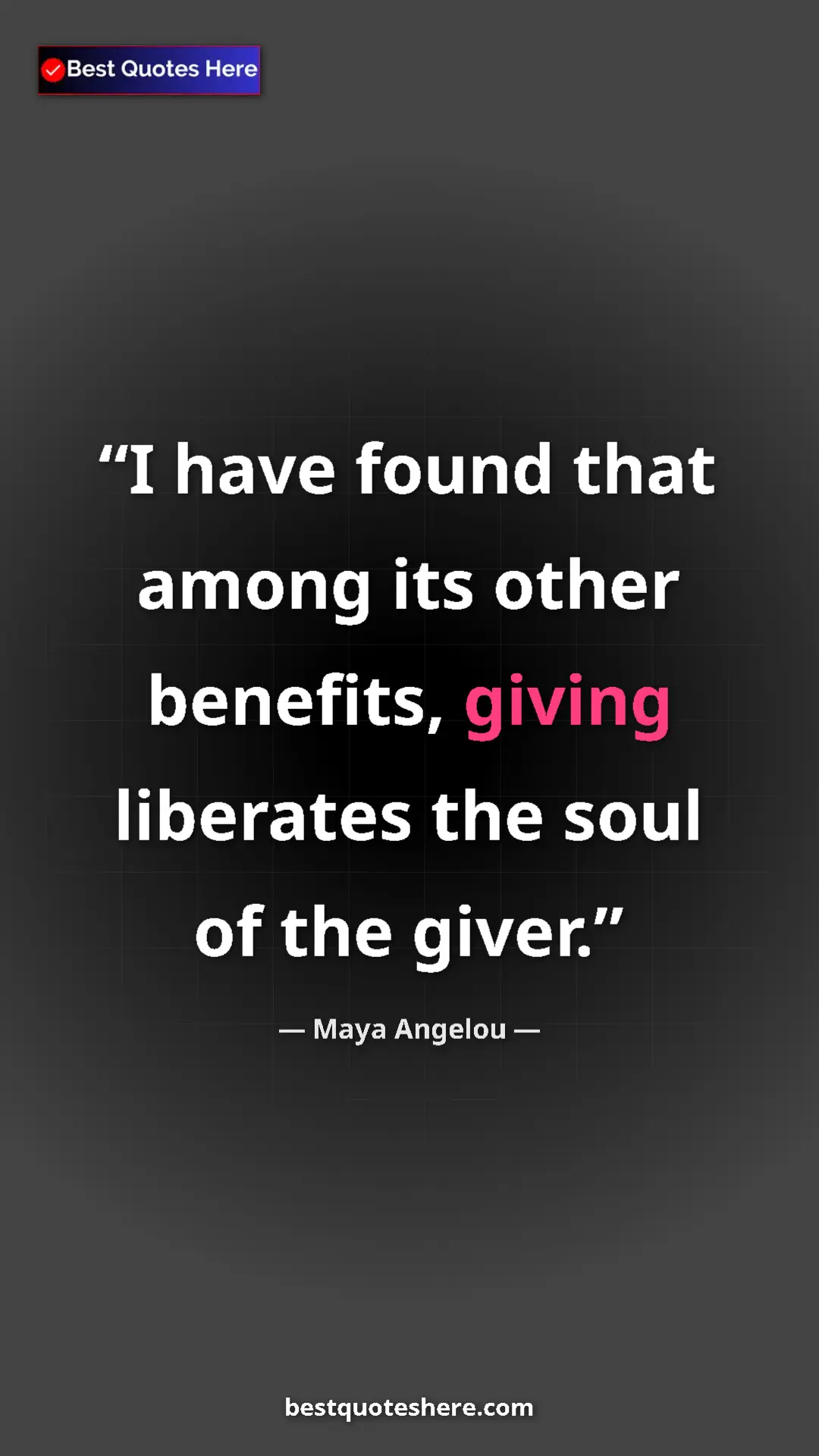 Pinterest quote poster by Maya Angelou: "I have found that among its other benefits, giving..."