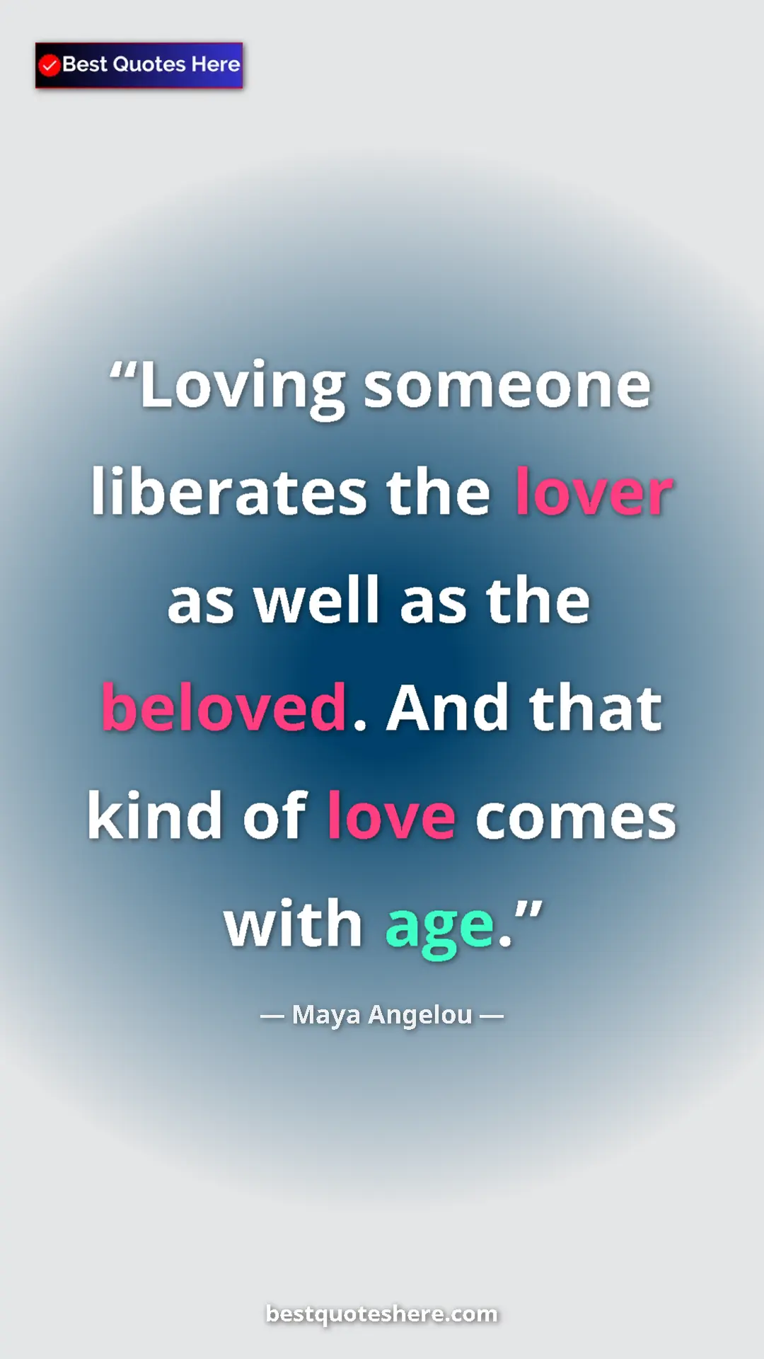 Pinterest quote poster by Maya Angelou: "Loving someone liberates the lover as well as the beloved...."