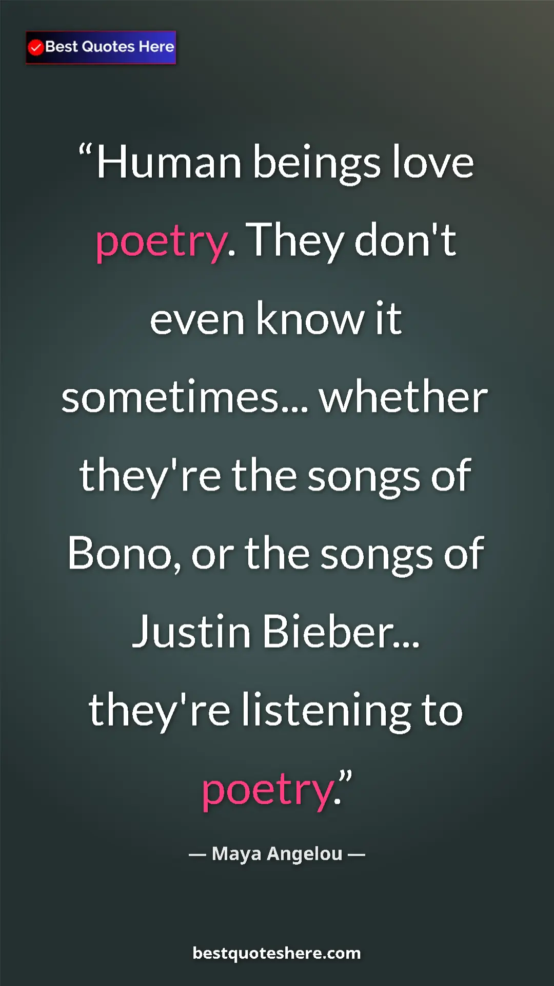 Pinterest quote poster by Maya Angelou: "Human beings love poetry. They don't even know it..."