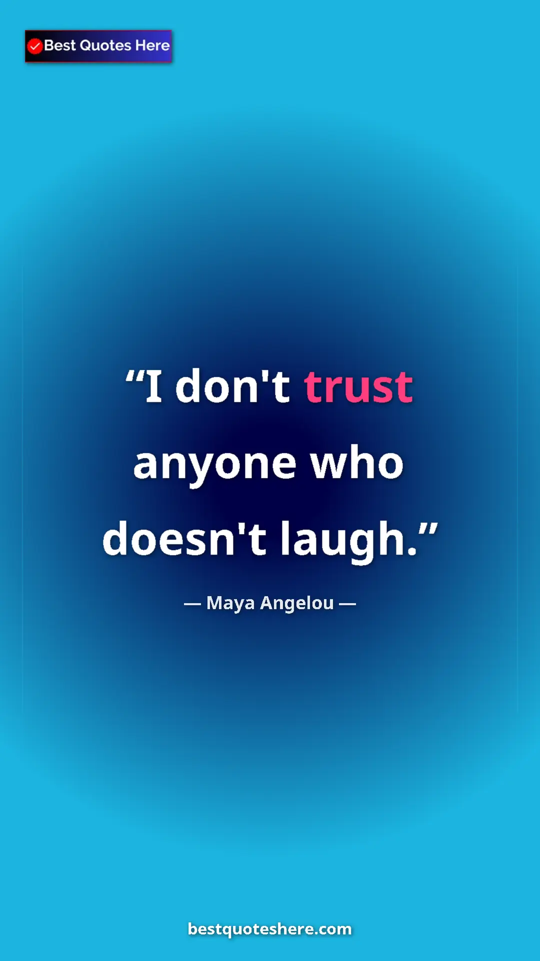 Pinterest quote poster by Maya Angelou: "I don't trust anyone who doesn't laugh."