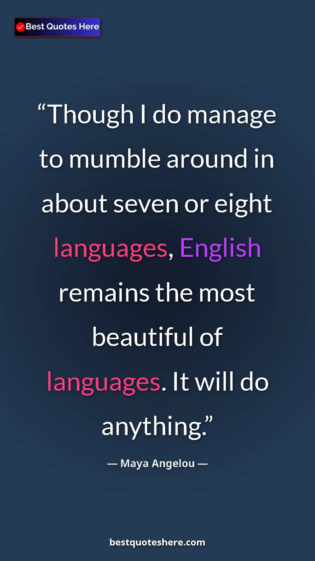 Pinterest quote poster by Maya Angelou: "Though I do manage to mumble around in about seven or eight..."