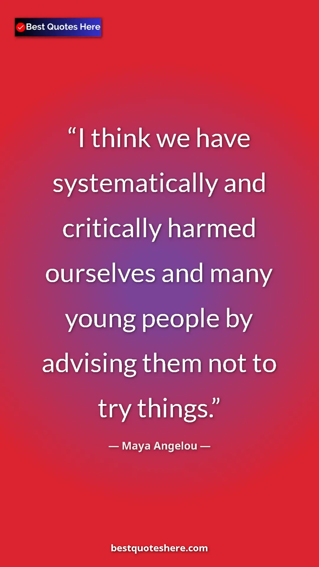 Maya Angelou Quote Card: "I think we have systematically and critically harmed..." Pinterest quote poster by Maya Angelou: "I think we have systematically and critically harmed..."