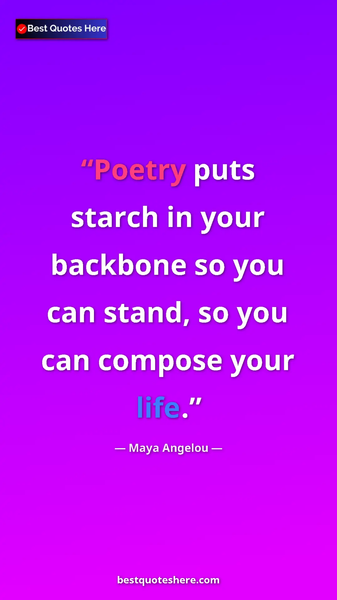 Pinterest quote poster by Maya Angelou: "Poetry puts starch in your backbone so you can stand, so..."