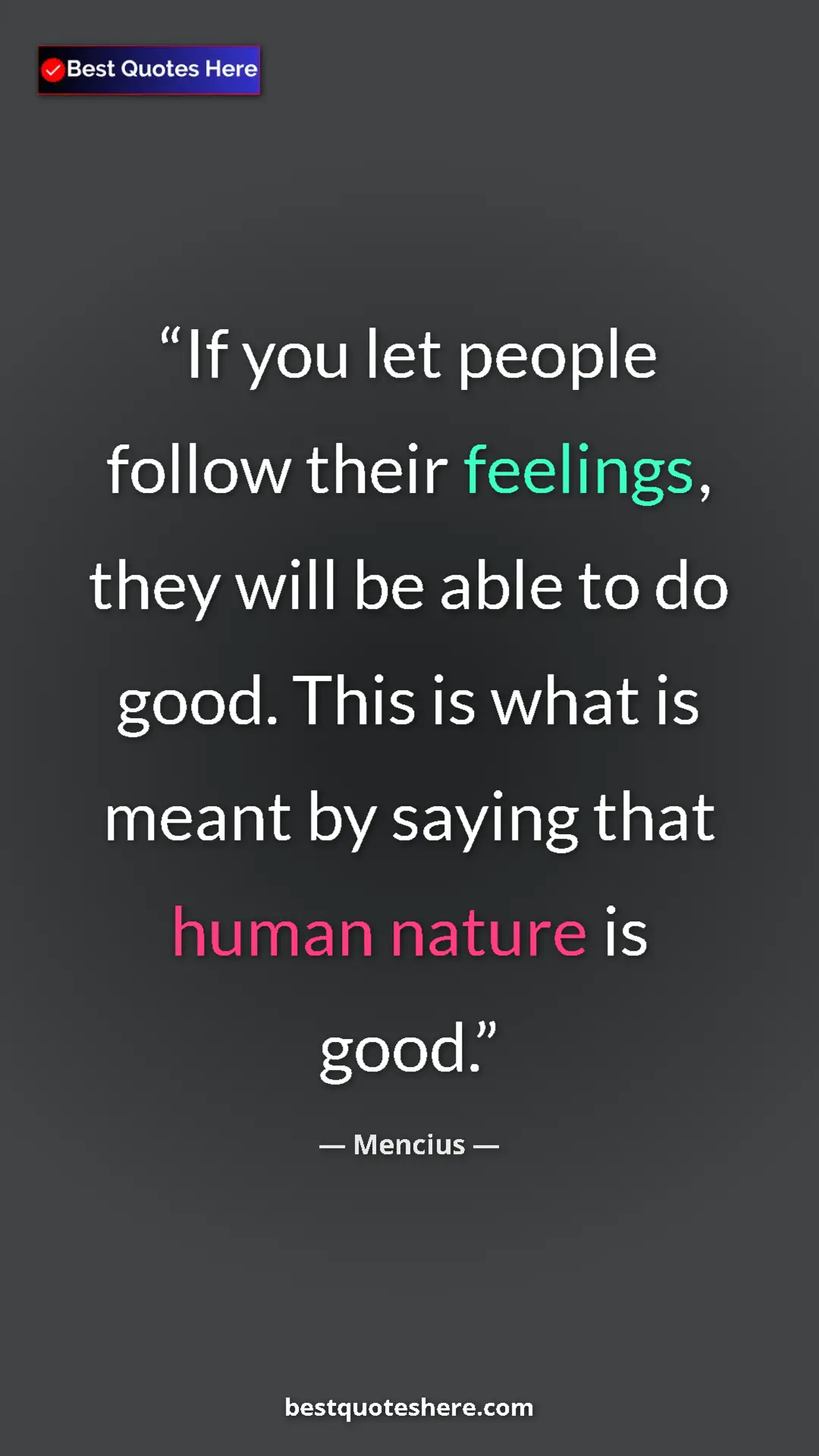 Pinterest quote poster by Mencius: "If you let people follow their feelings, they will be able..."