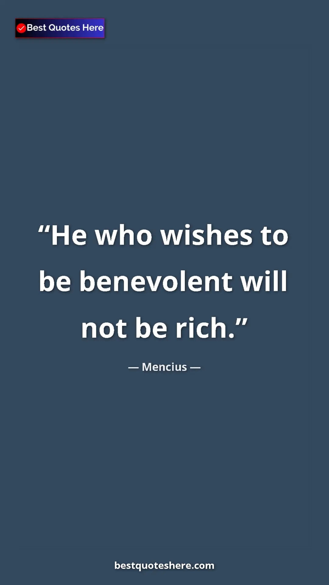 Pinterest quote poster by Mencius: "He who wishes to be benevolent will not be rich."
