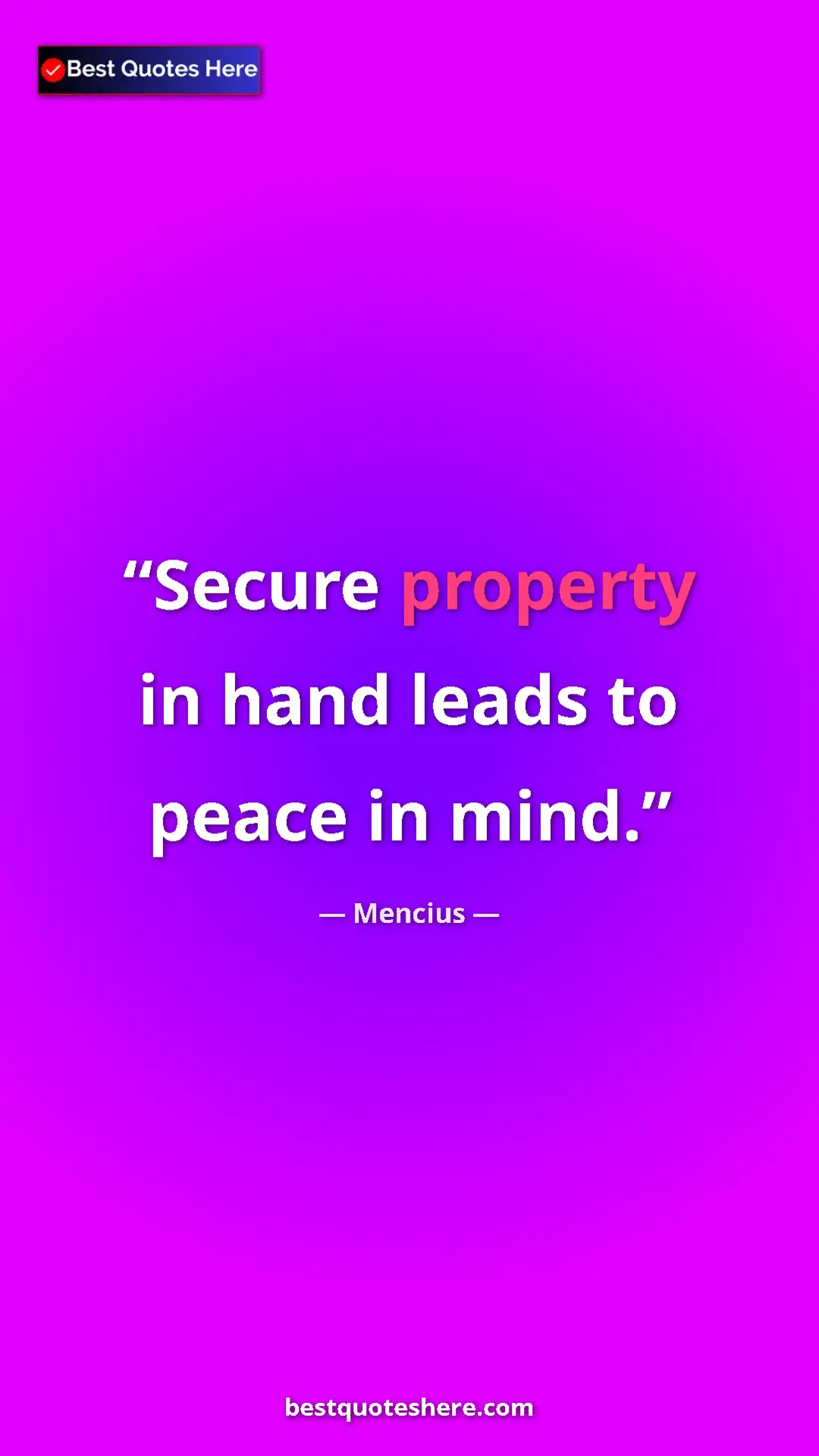 Pinterest quote poster by Mencius: "Secure property in hand leads to peace in mind."