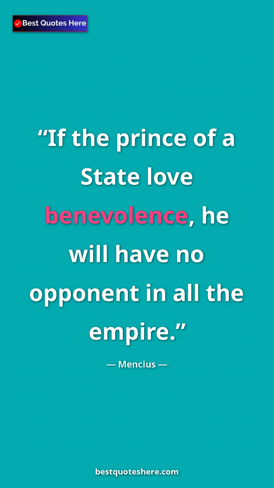 Pinterest quote poster by Mencius: "If the prince of a State love benevolence, he will have no..."