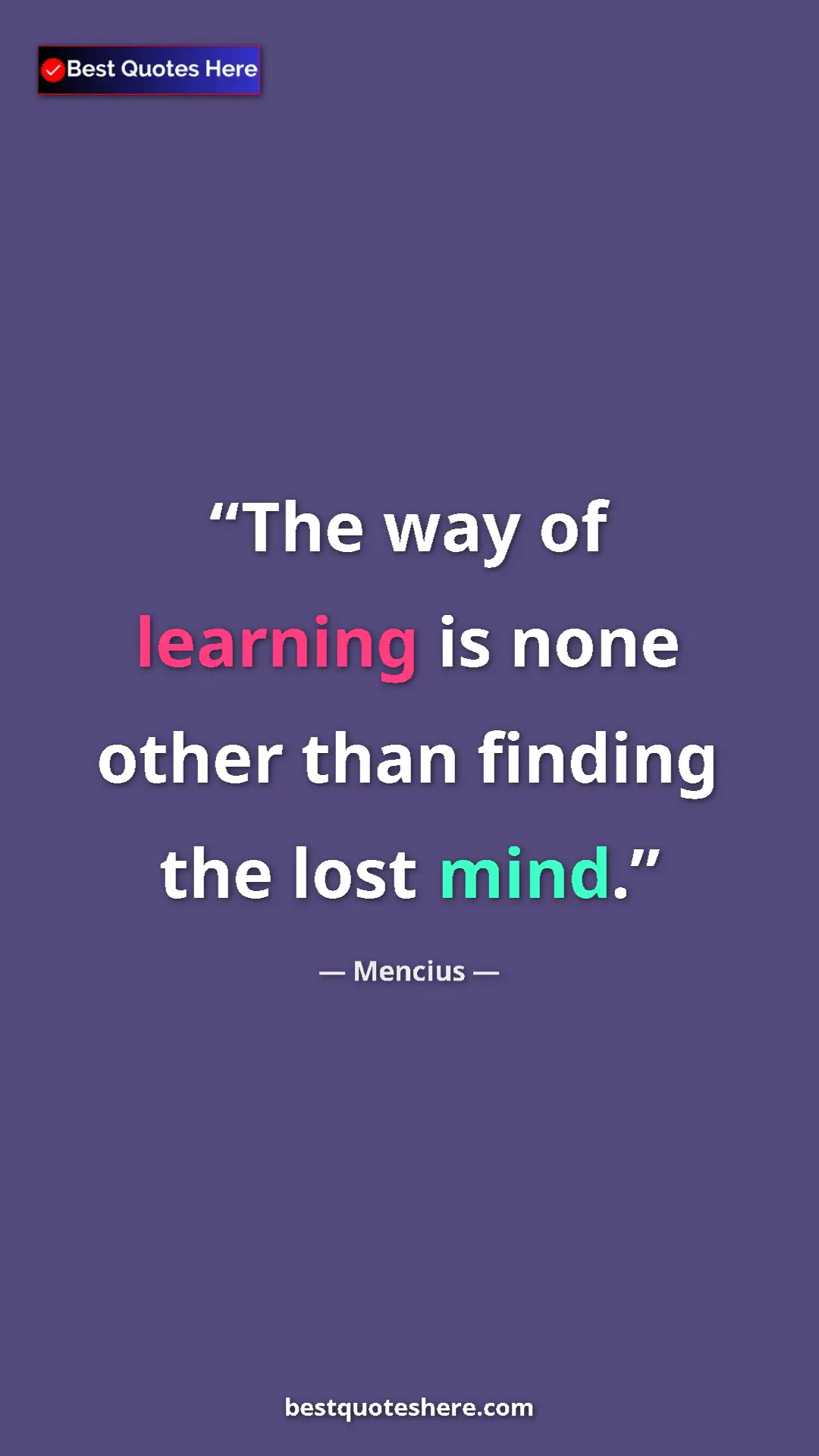 Pinterest quote poster by Mencius: "The way of learning is none other than finding the lost..."