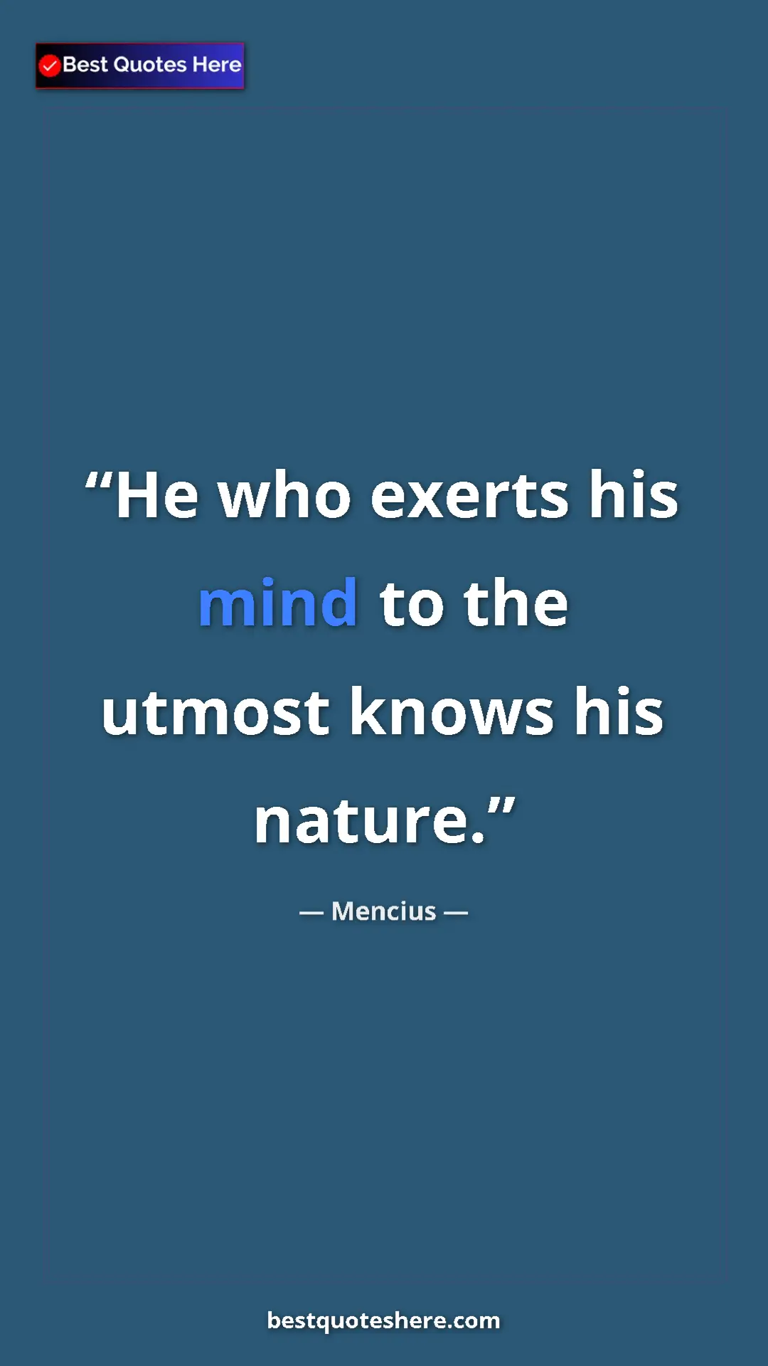 Pinterest quote poster by Mencius: "He who exerts his mind to the utmost knows his nature."