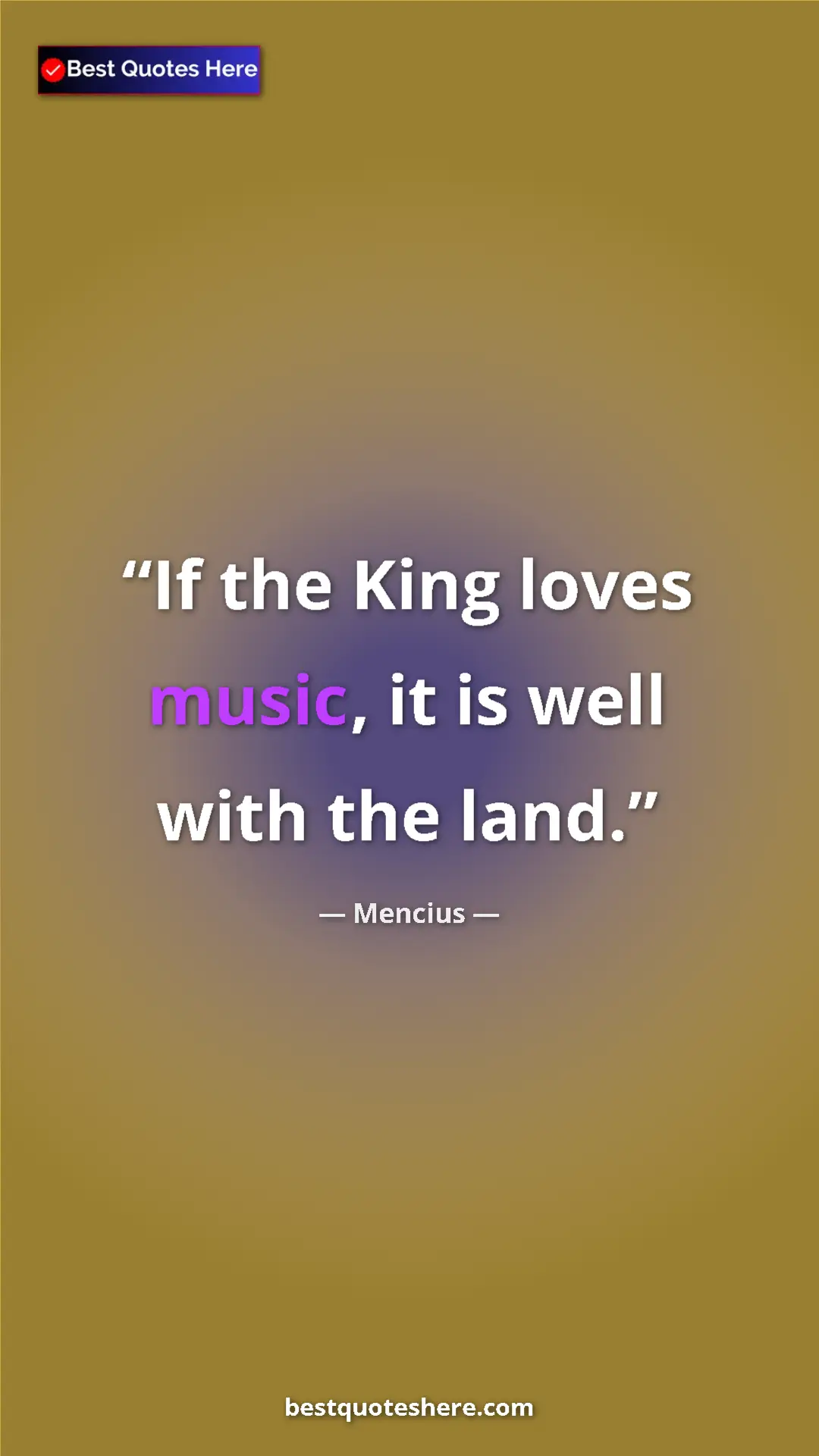 Pinterest quote poster by Mencius: "If the King loves music, it is well with the land."