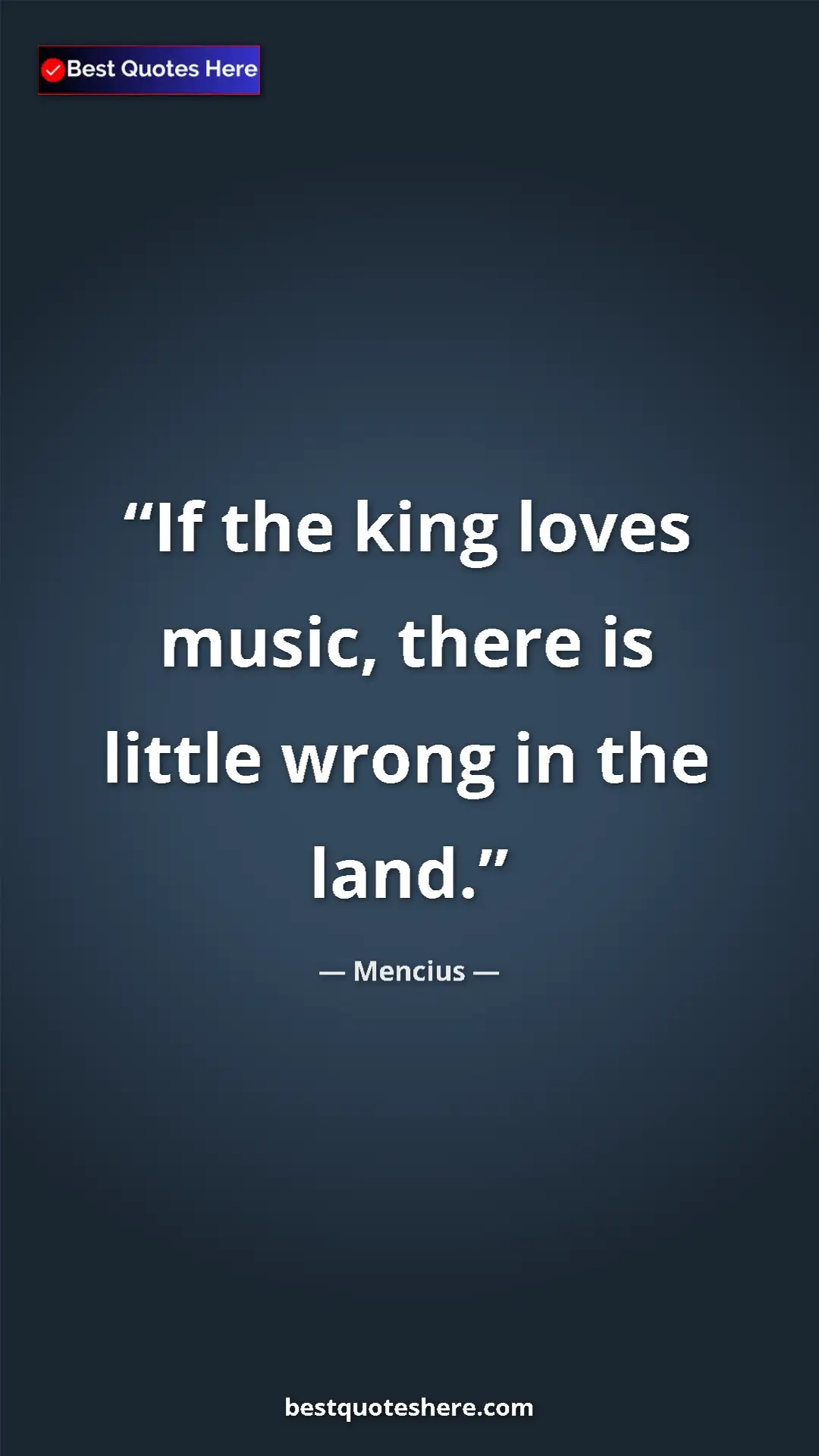 Pinterest quote poster by Mencius: "If the king loves music, there is little wrong in the land."