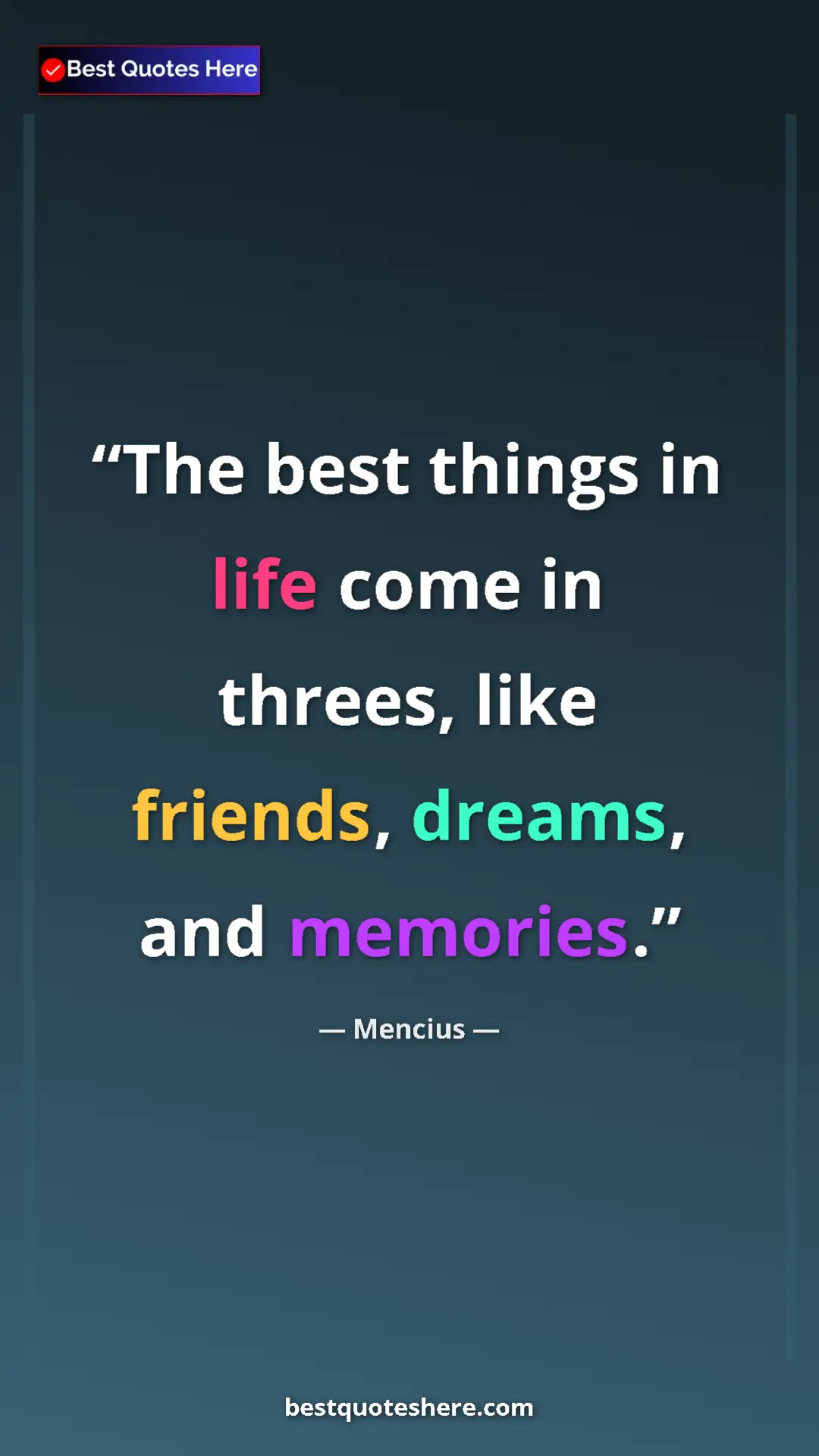 Pinterest quote poster by Mencius: "The best things in life come in threes, like friends,..."