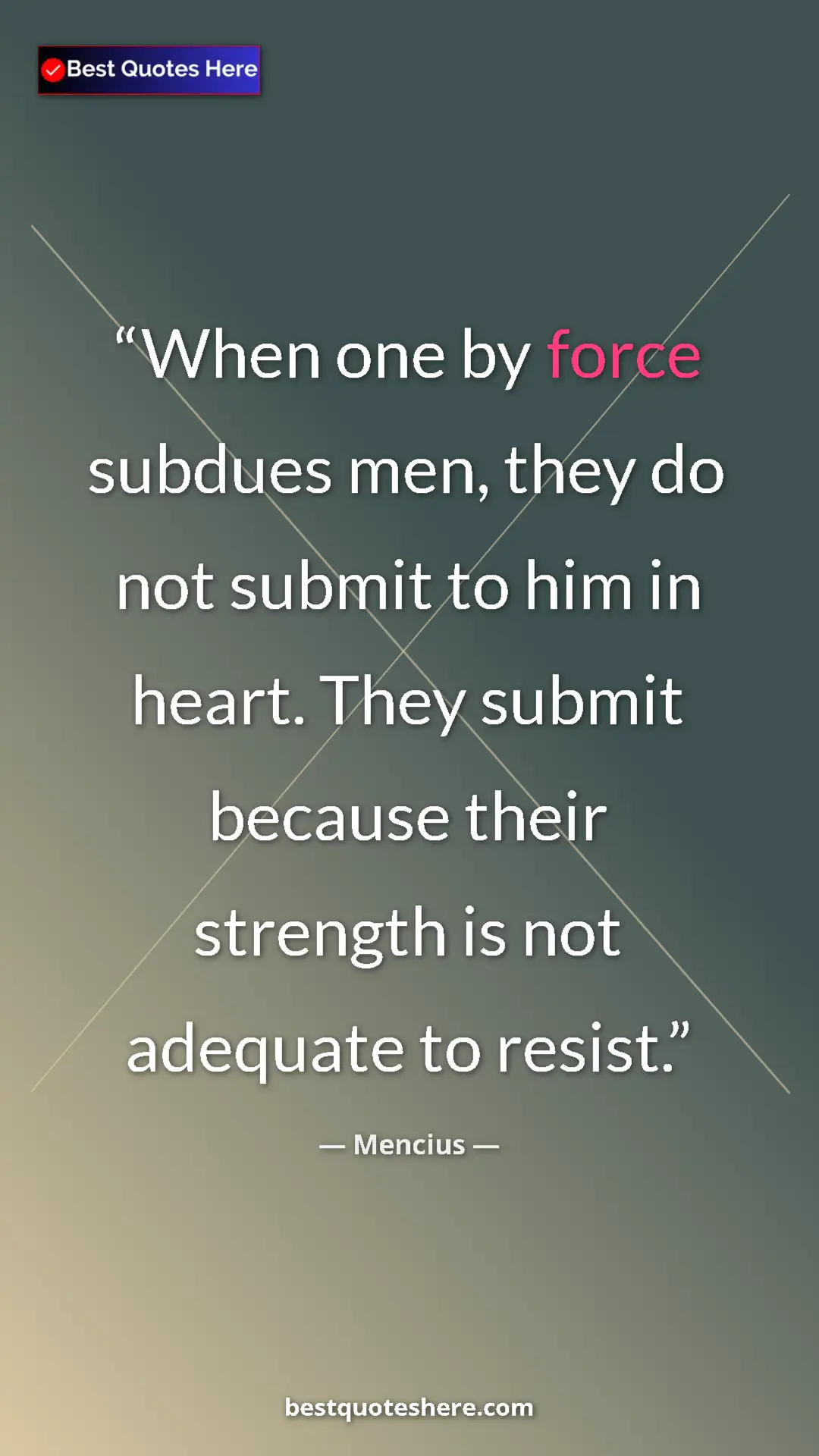 Pinterest quote poster by Mencius: "When one by force subdues men, they do not submit to him in..."