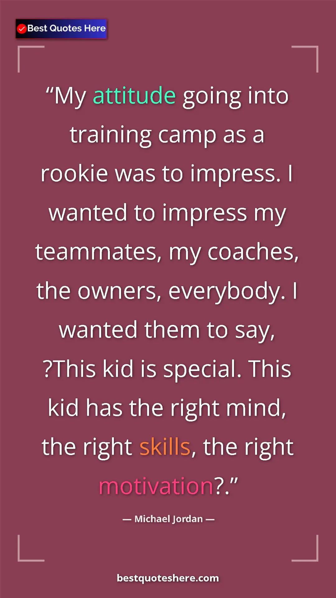 Michael Jordan Quote Card: "My attitude going into training camp as a rookie was to..." Pinterest quote poster by Michael Jordan: "My attitude going into training camp as a rookie was to..."