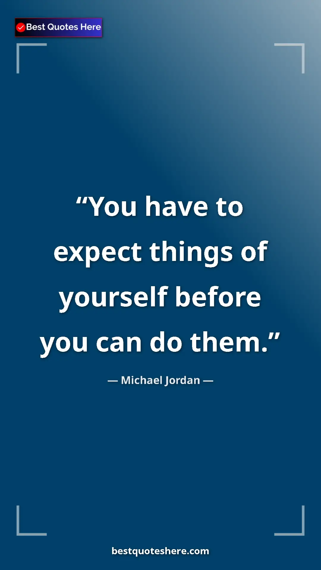 Pinterest quote poster by Michael Jordan: "You have to expect things of yourself before you can do..."