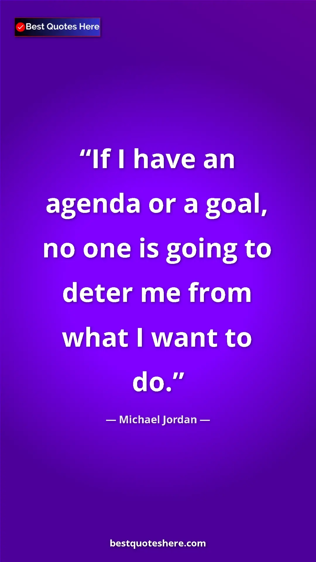 Pinterest quote poster by Michael Jordan: "If I have an agenda or a goal, no one is going to deter me..."