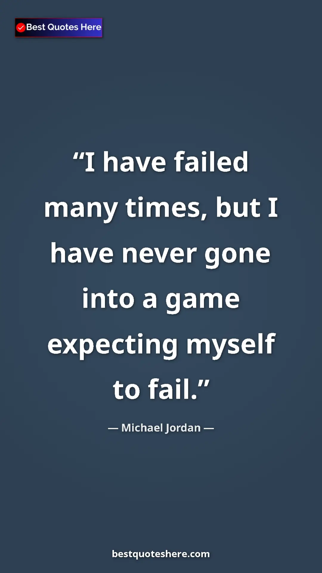 Pinterest quote poster by Michael Jordan: "I have failed many times, but I have never gone into a game..."