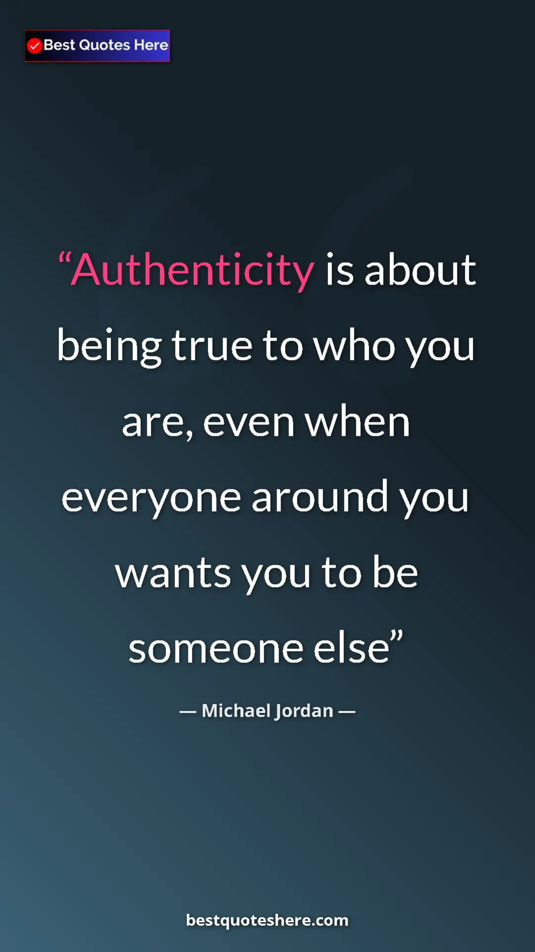 Pinterest quote poster by Michael Jordan: "Authenticity is about being true to who you are, even when..."