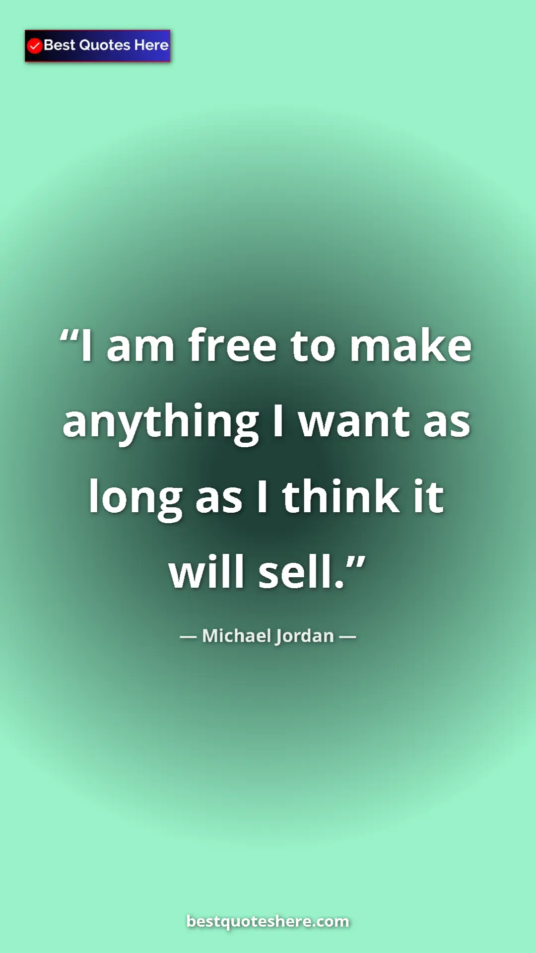 Pinterest quote poster by Michael Jordan: "I am free to make anything I want as long as I think it..."