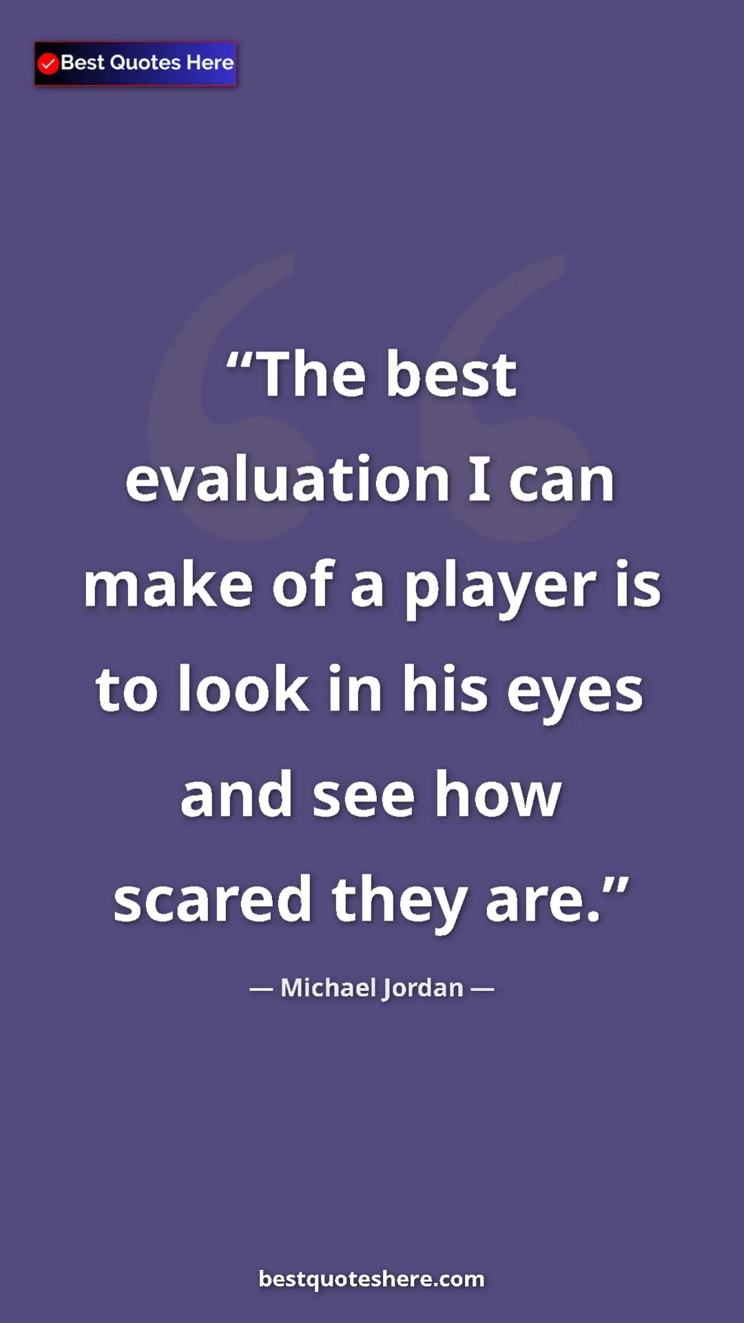 Pinterest quote poster by Michael Jordan: "The best evaluation I can make of a player is to look in..."
