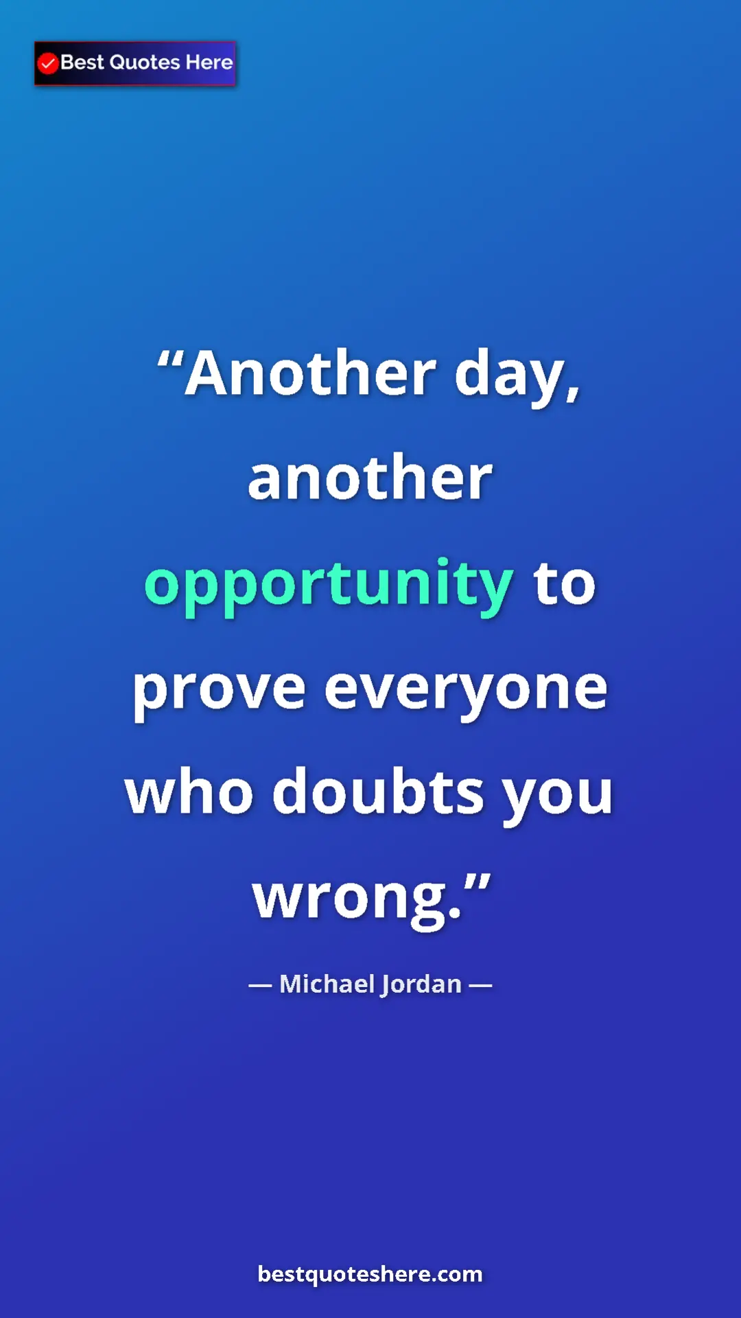 Pinterest quote poster by Michael Jordan: "Another day, another opportunity to prove everyone who..."