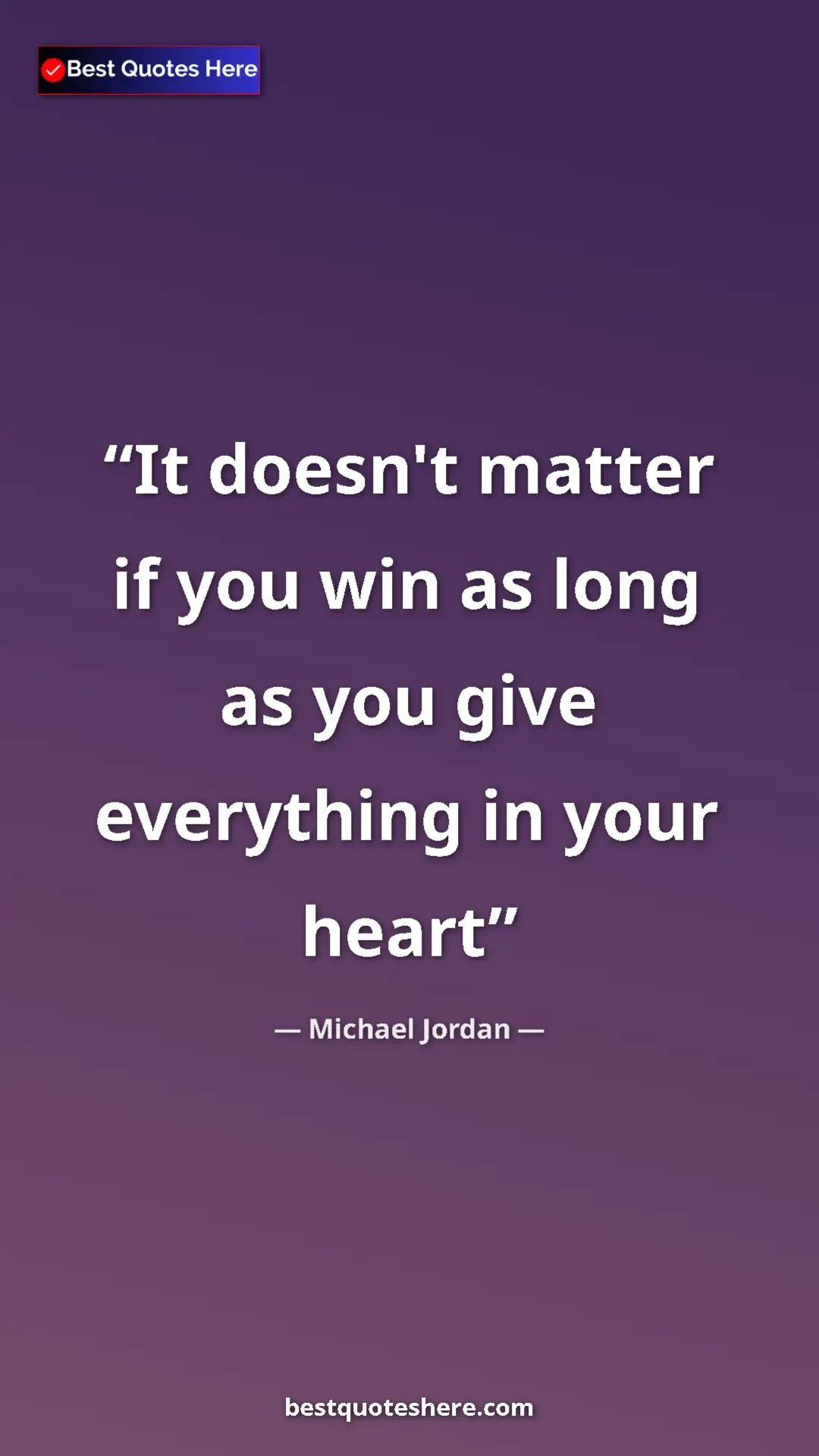 Pinterest quote poster by Michael Jordan: "It doesn't matter if you win as long as you give everything..."
