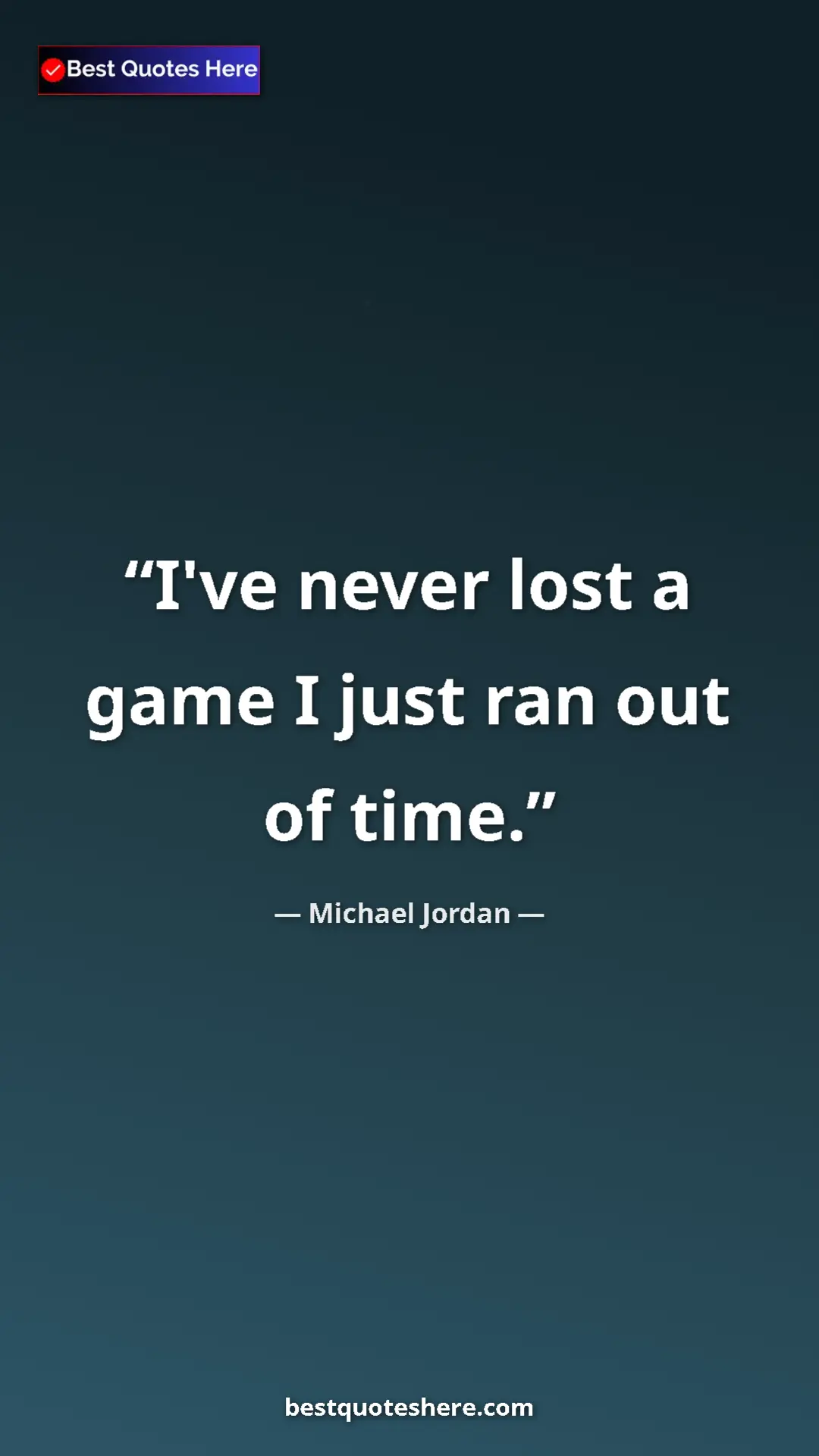 Pinterest quote poster by Michael Jordan: "I've never lost a game I just ran out of time."