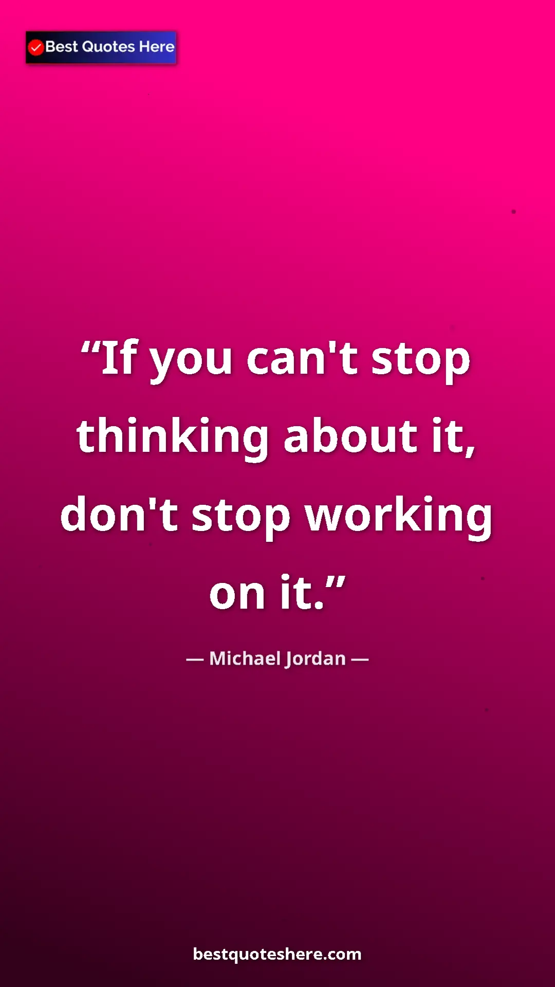 Pinterest quote poster by Michael Jordan: "If you can't stop thinking about it, don't stop working on..."
