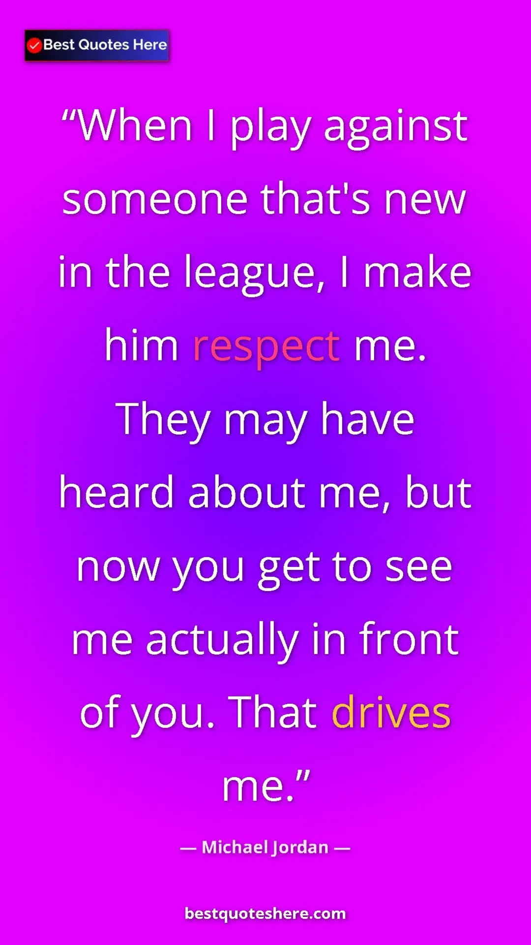 Michael Jordan Quote Card: "When I play against someone that's new in the league, I..." Pinterest quote poster by Michael Jordan: "When I play against someone that's new in the league, I..."