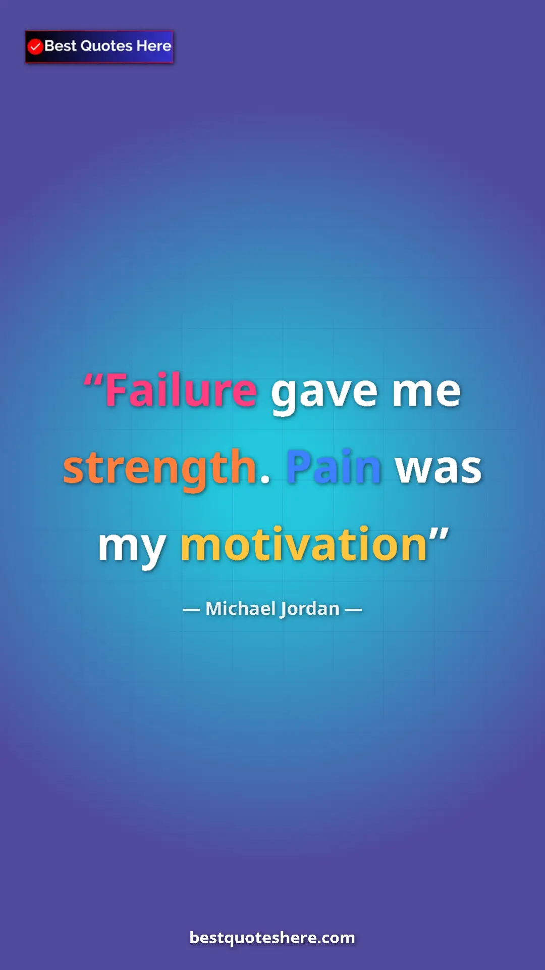 Pinterest quote poster by Michael Jordan: "Failure gave me strength. Pain was my motivation"
