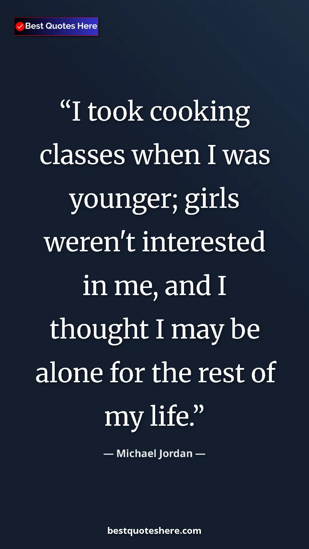 Pinterest quote poster by Michael Jordan: "I took cooking classes when I was younger; girls weren't..."
