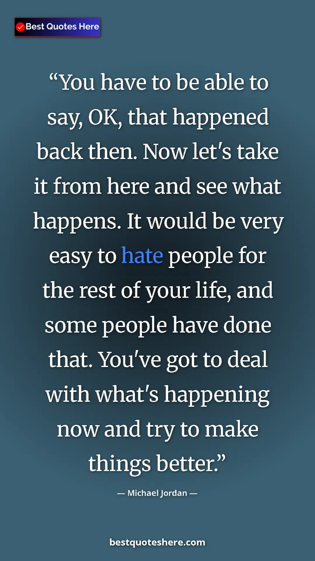 Michael Jordan Quote Card: "You have to be able to say, OK, that happened back then...." Pinterest quote poster by Michael Jordan: "You have to be able to say, OK, that happened back then...."