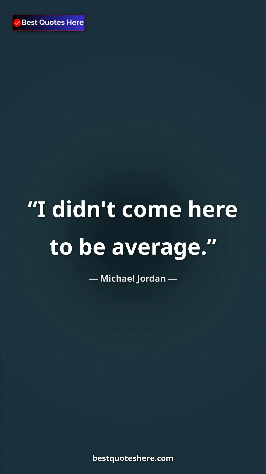 Pinterest quote poster by Michael Jordan: "I didn't come here to be average."