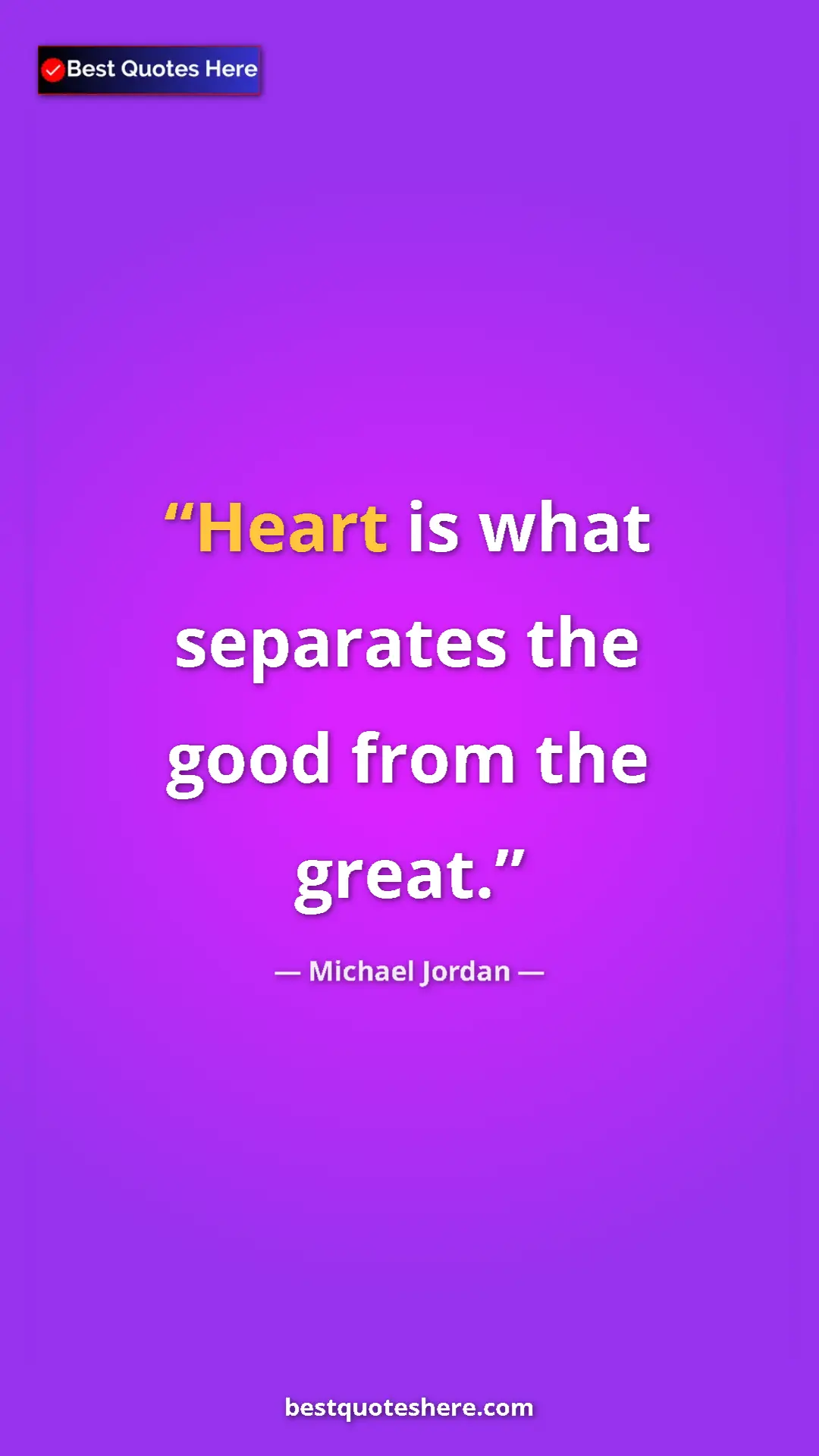 Pinterest quote poster by Michael Jordan: "Heart is what separates the good from the great."