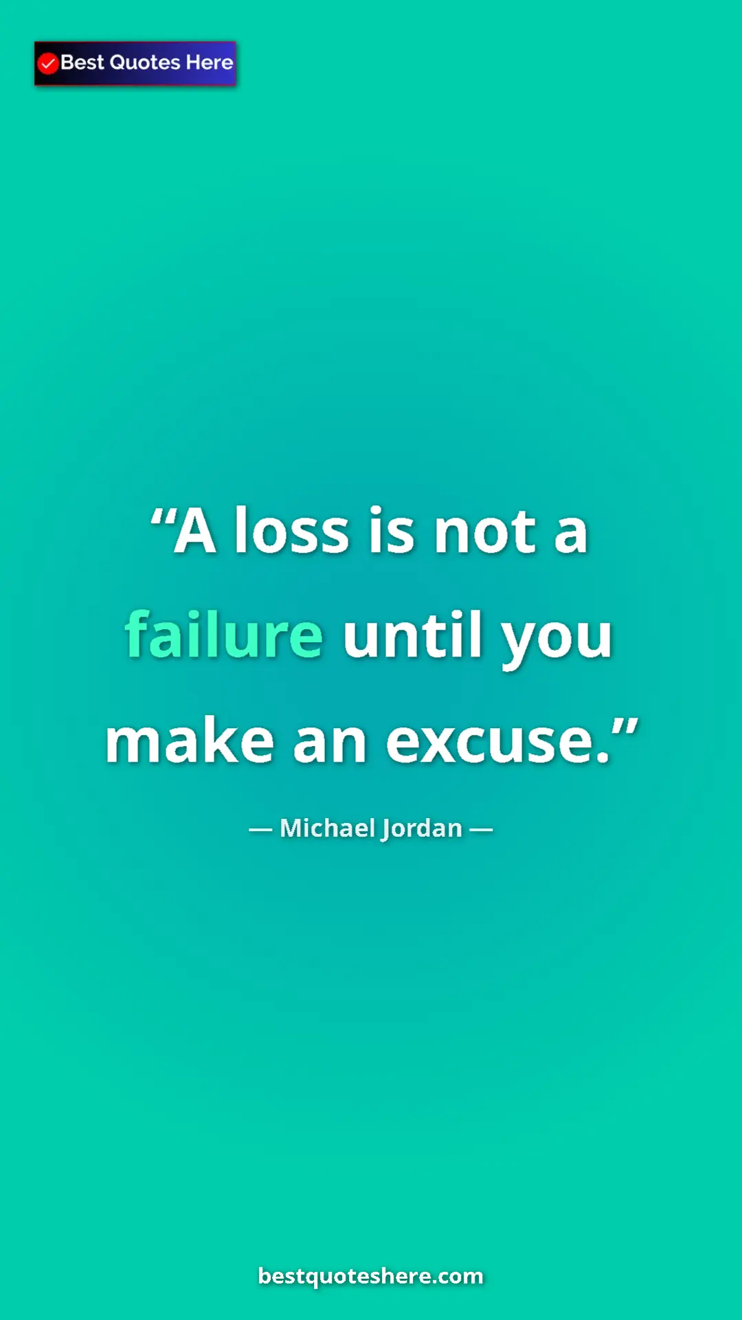 Pinterest quote poster by Michael Jordan: "A loss is not a failure until you make an excuse."