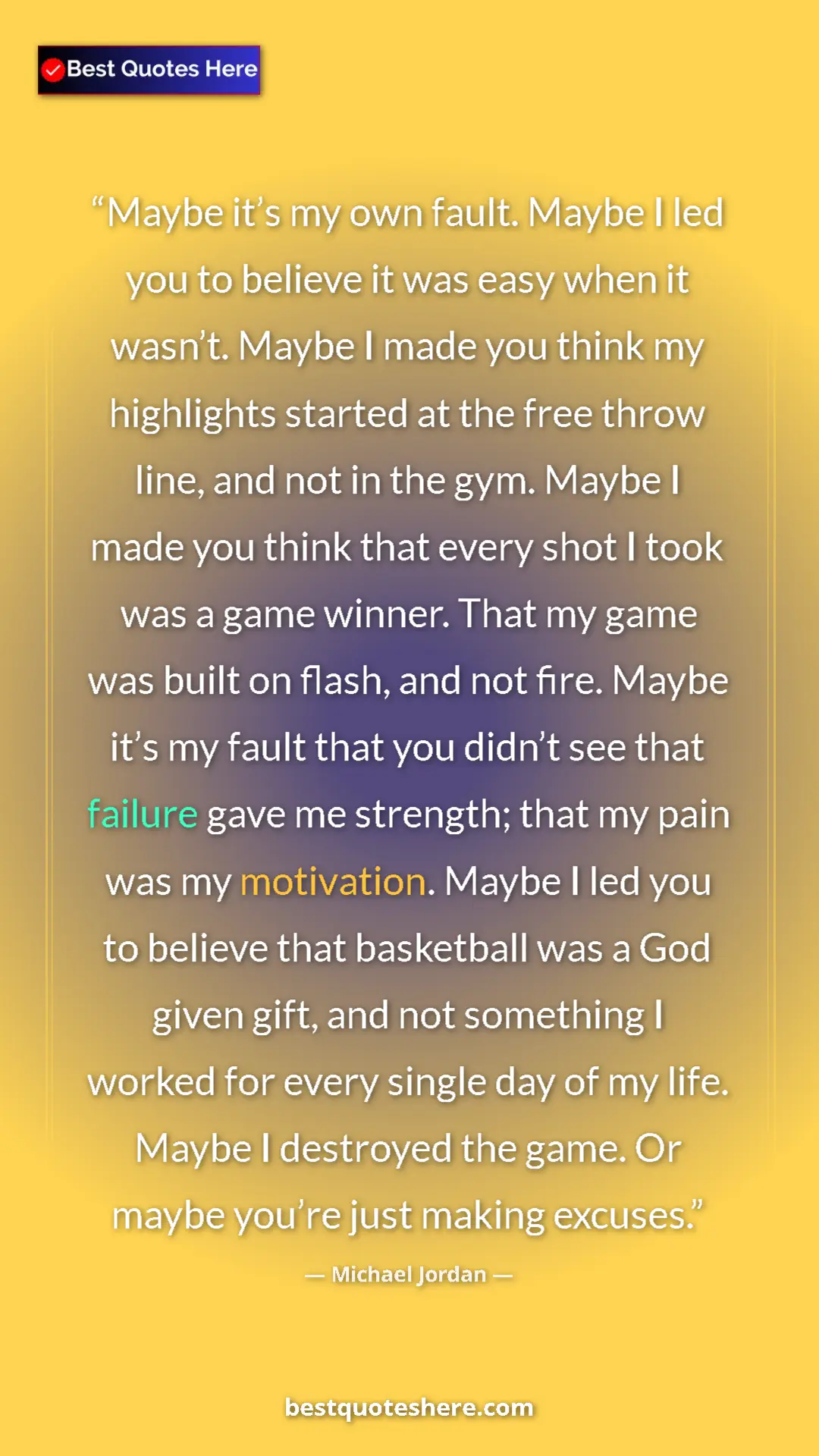 Pinterest quote poster by Michael Jordan: "Maybe it’s my own fault. Maybe I led you to believe it was..."