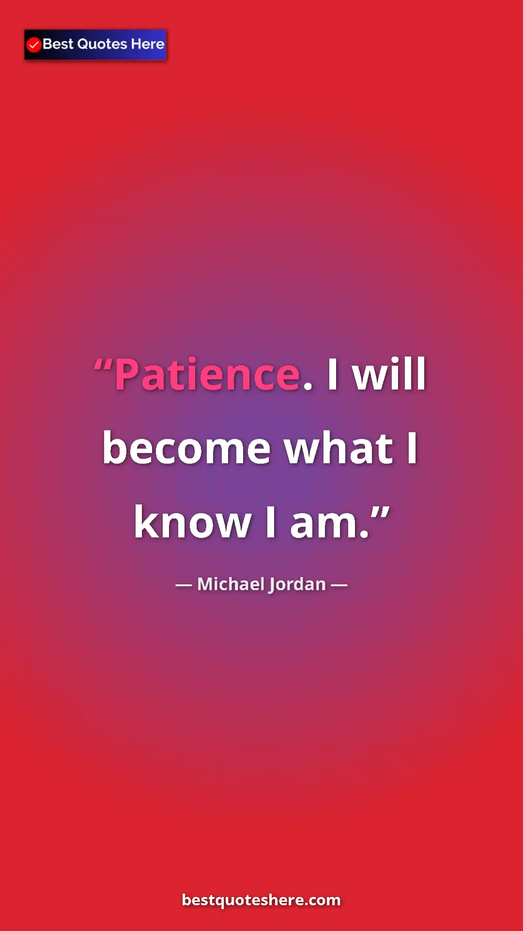 Pinterest quote poster by Michael Jordan: "Patience. I will become what I know I am."