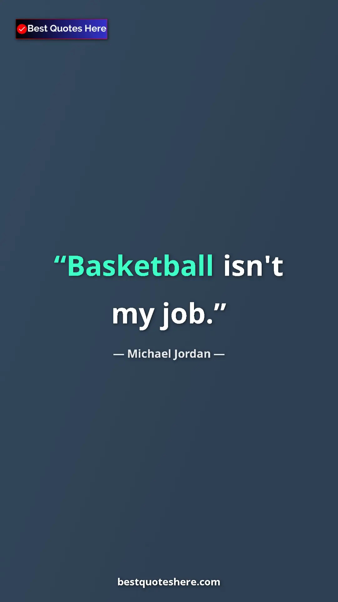 Pinterest quote poster by Michael Jordan: "Basketball isn't my job."